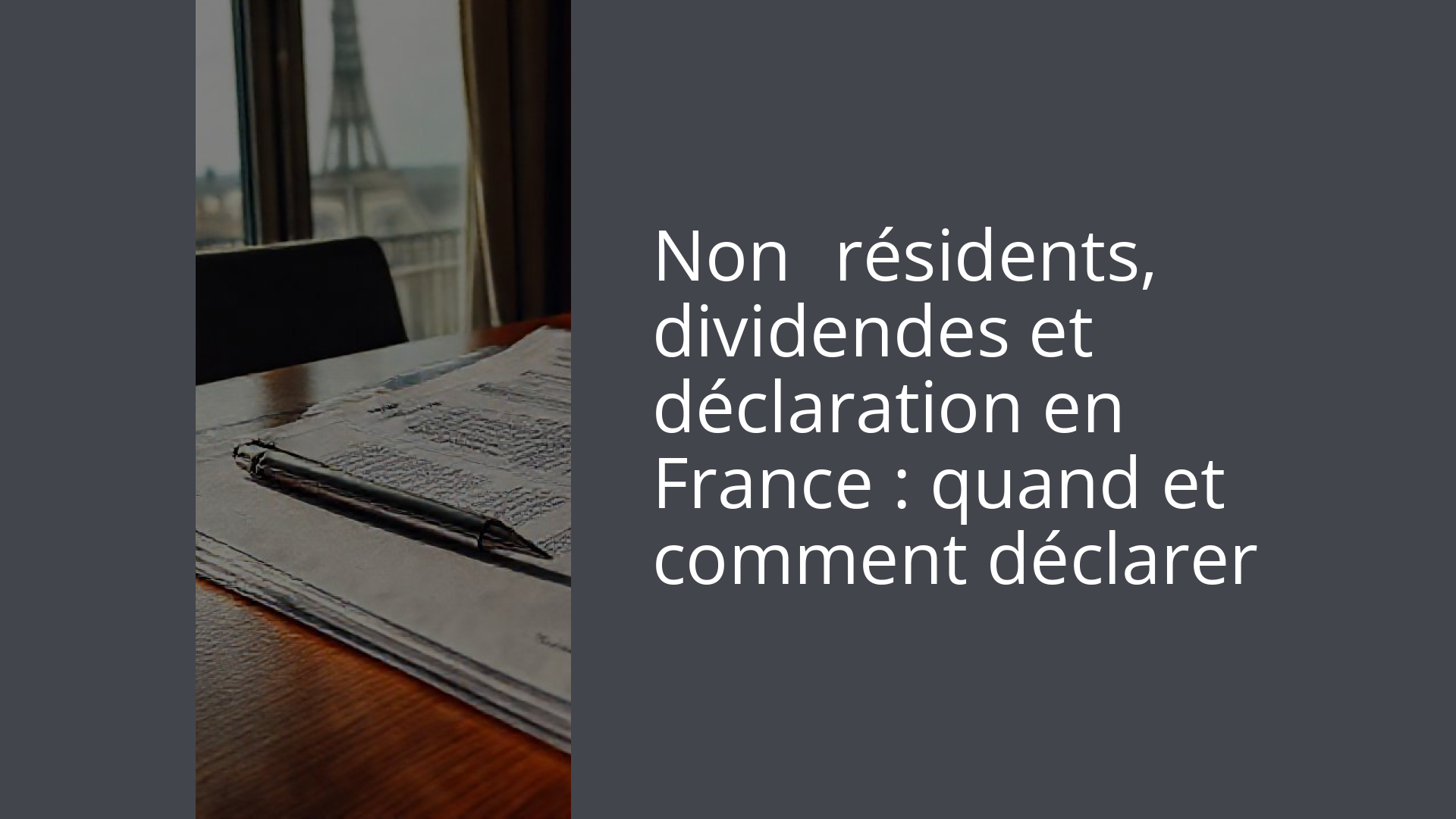 Non‑résidents, dividendes et déclaration en France : quand et comment déclarer