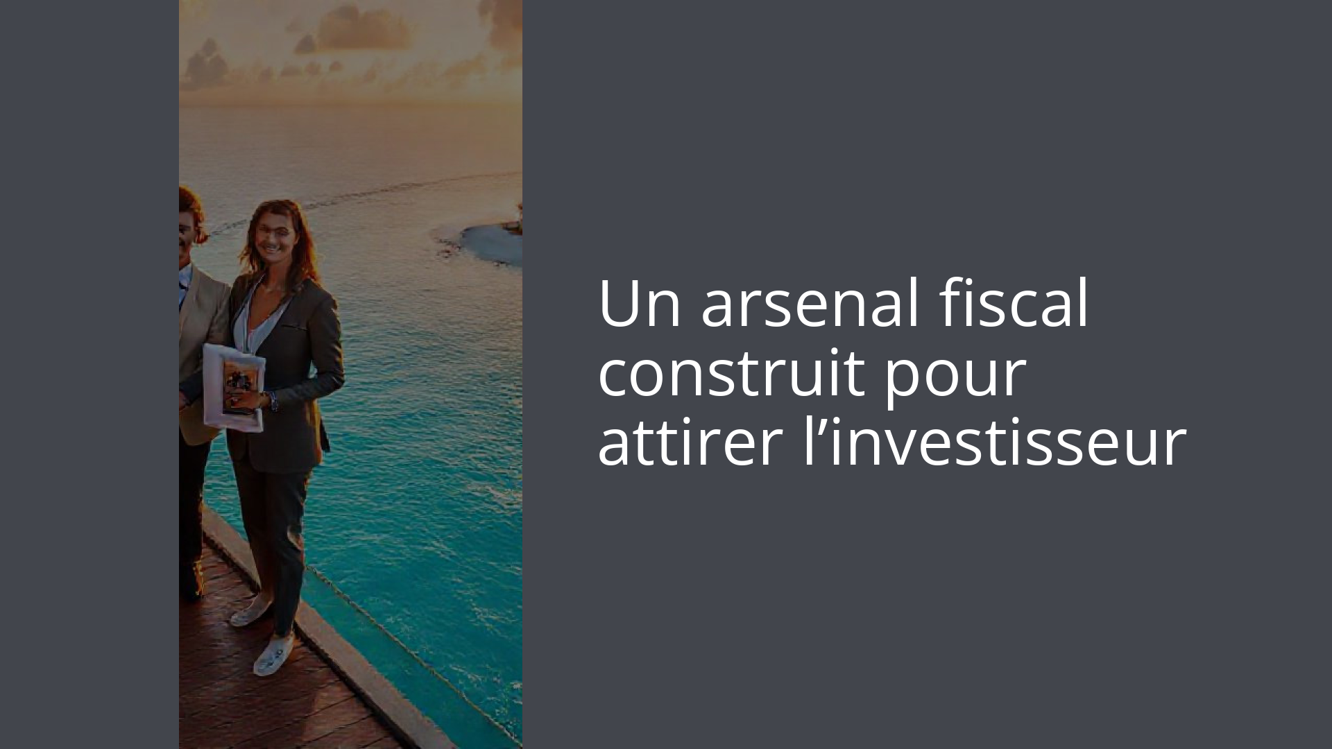 Un arsenal fiscal construit pour attirer l’investisseur