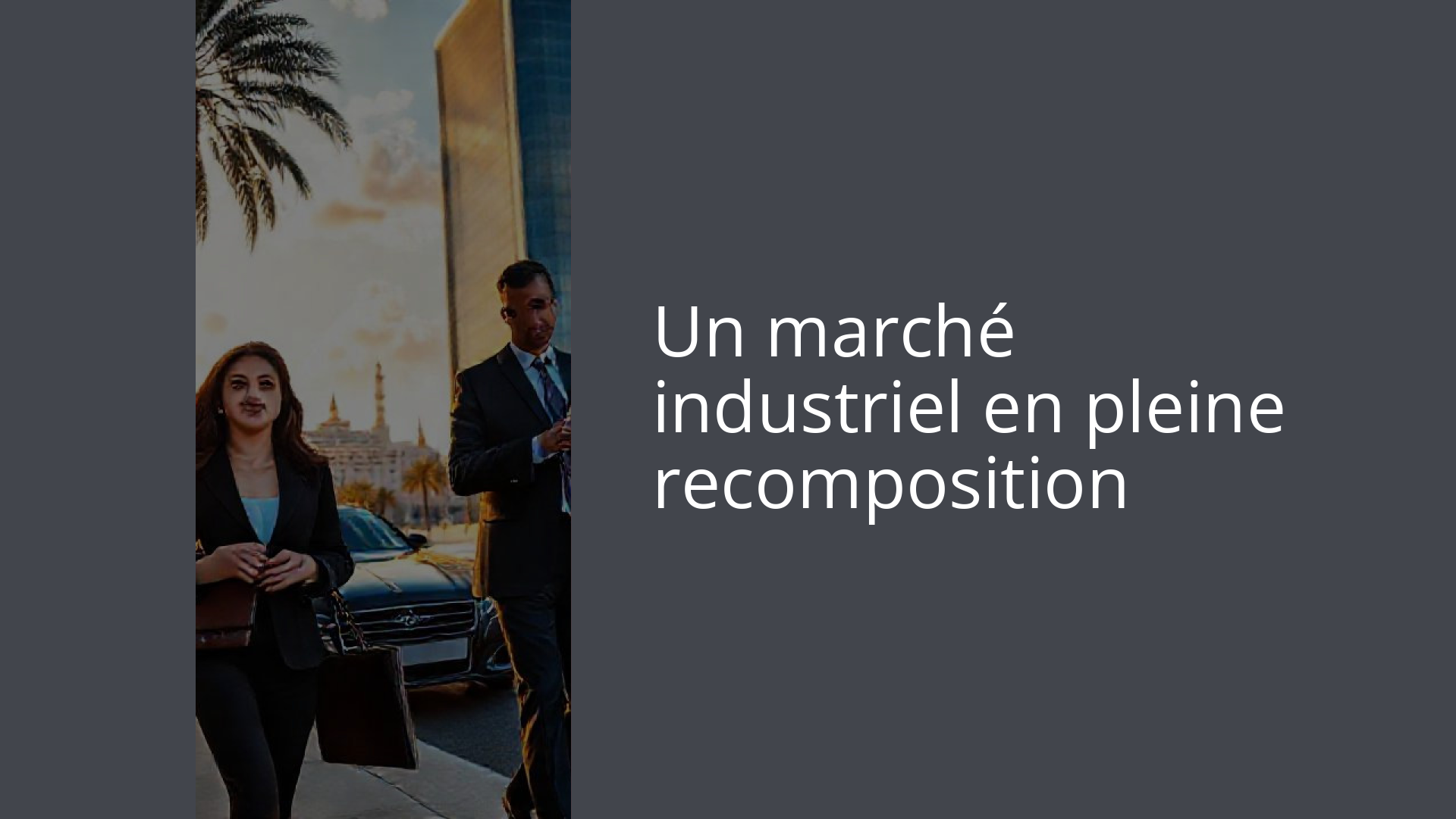 Un marché industriel en pleine recomposition