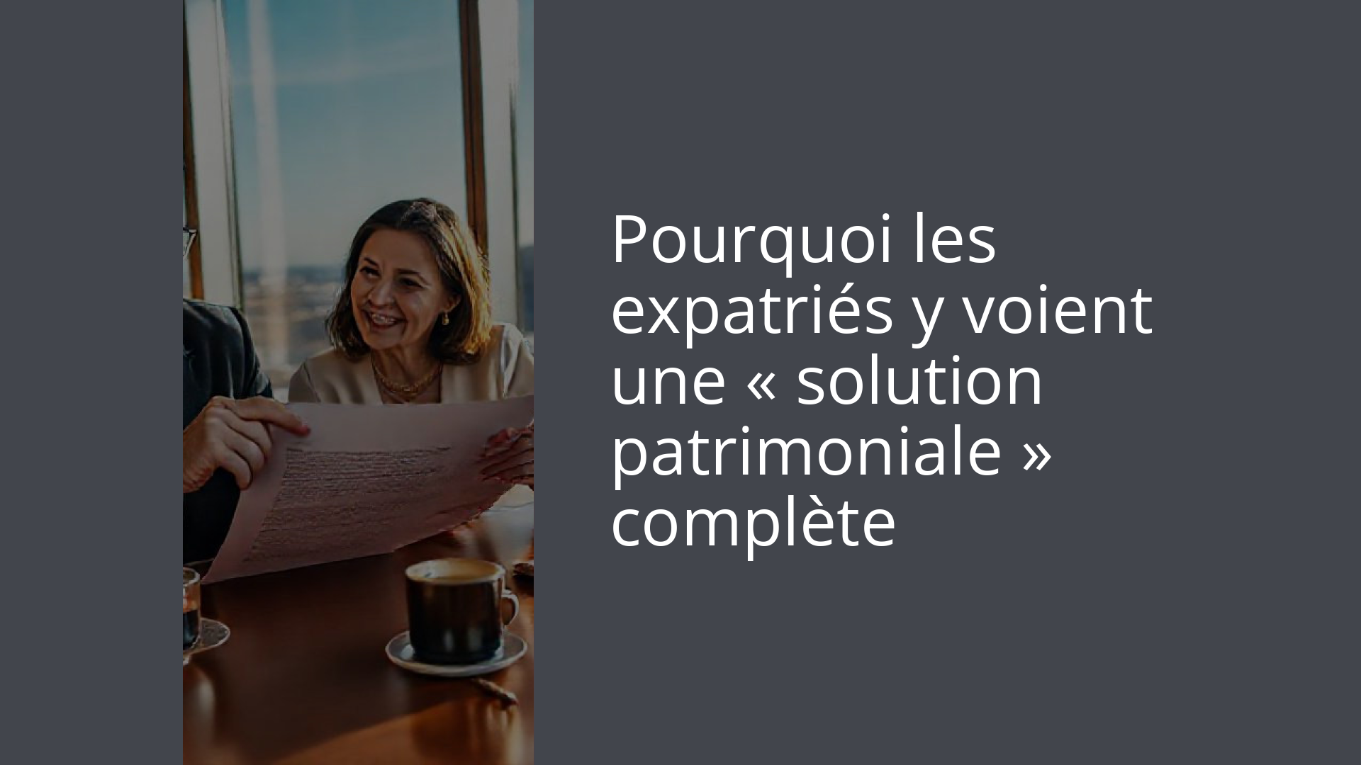 Pourquoi les expatriés y voient une « solution patrimoniale » complète