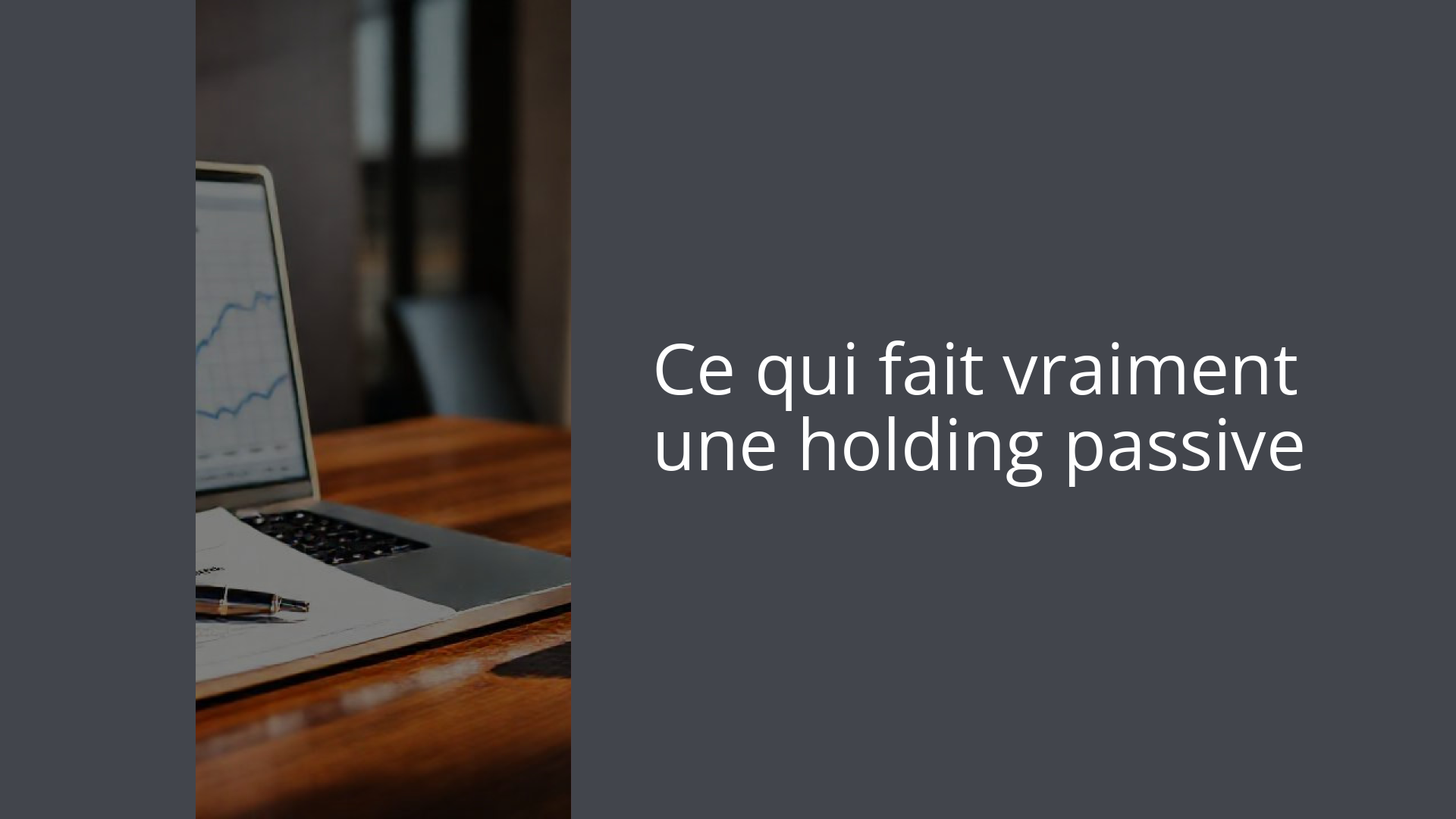 Ce qui fait vraiment une holding passive