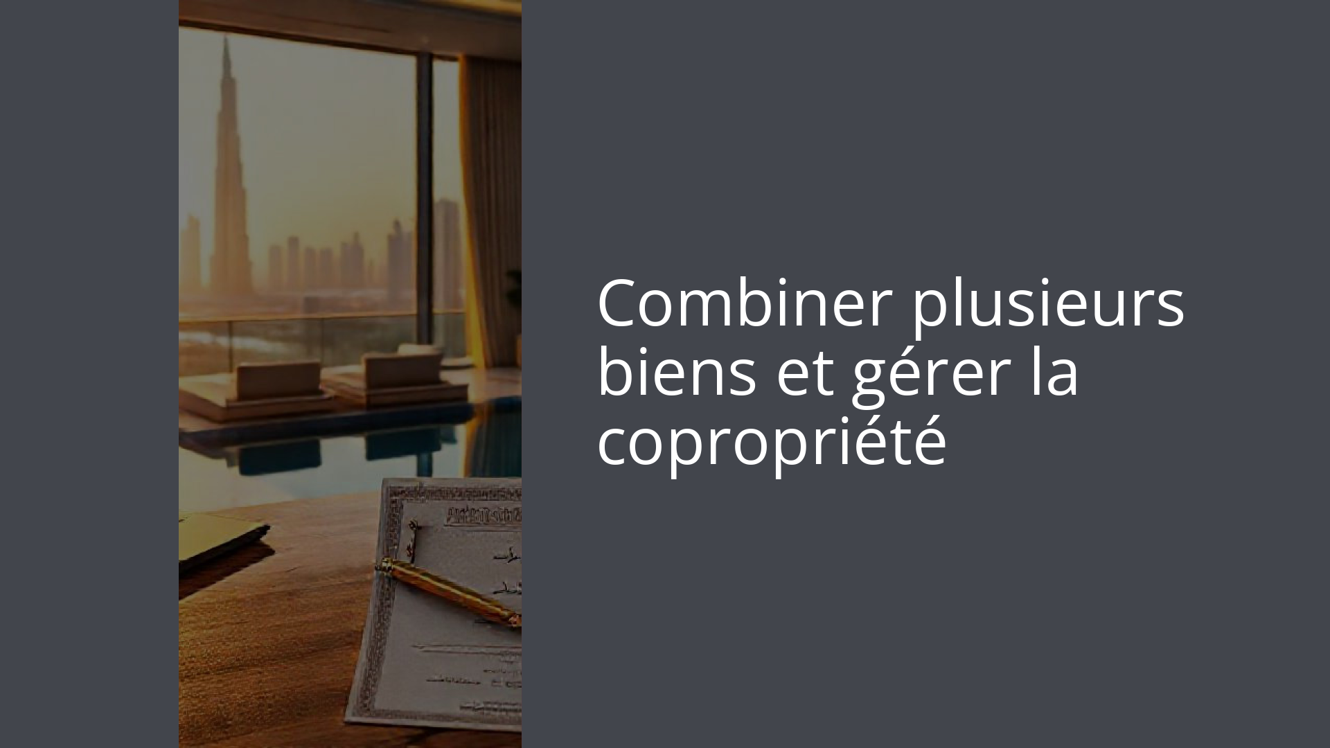 Combiner plusieurs biens et gérer la copropriété