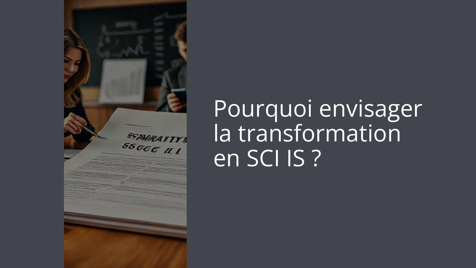 Pourquoi envisager la transformation en SCI IS ?