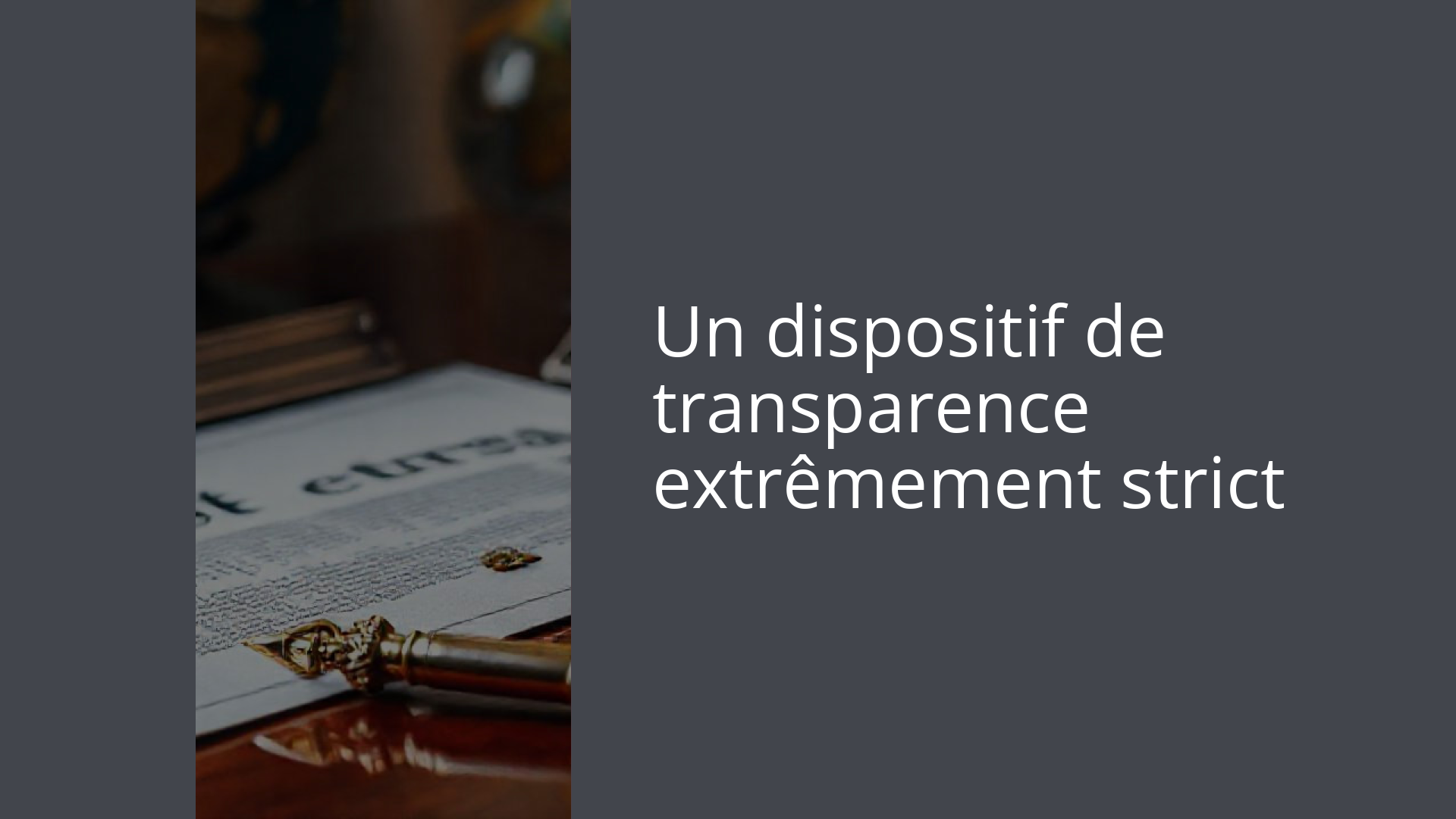 Un dispositif de transparence extrêmement strict