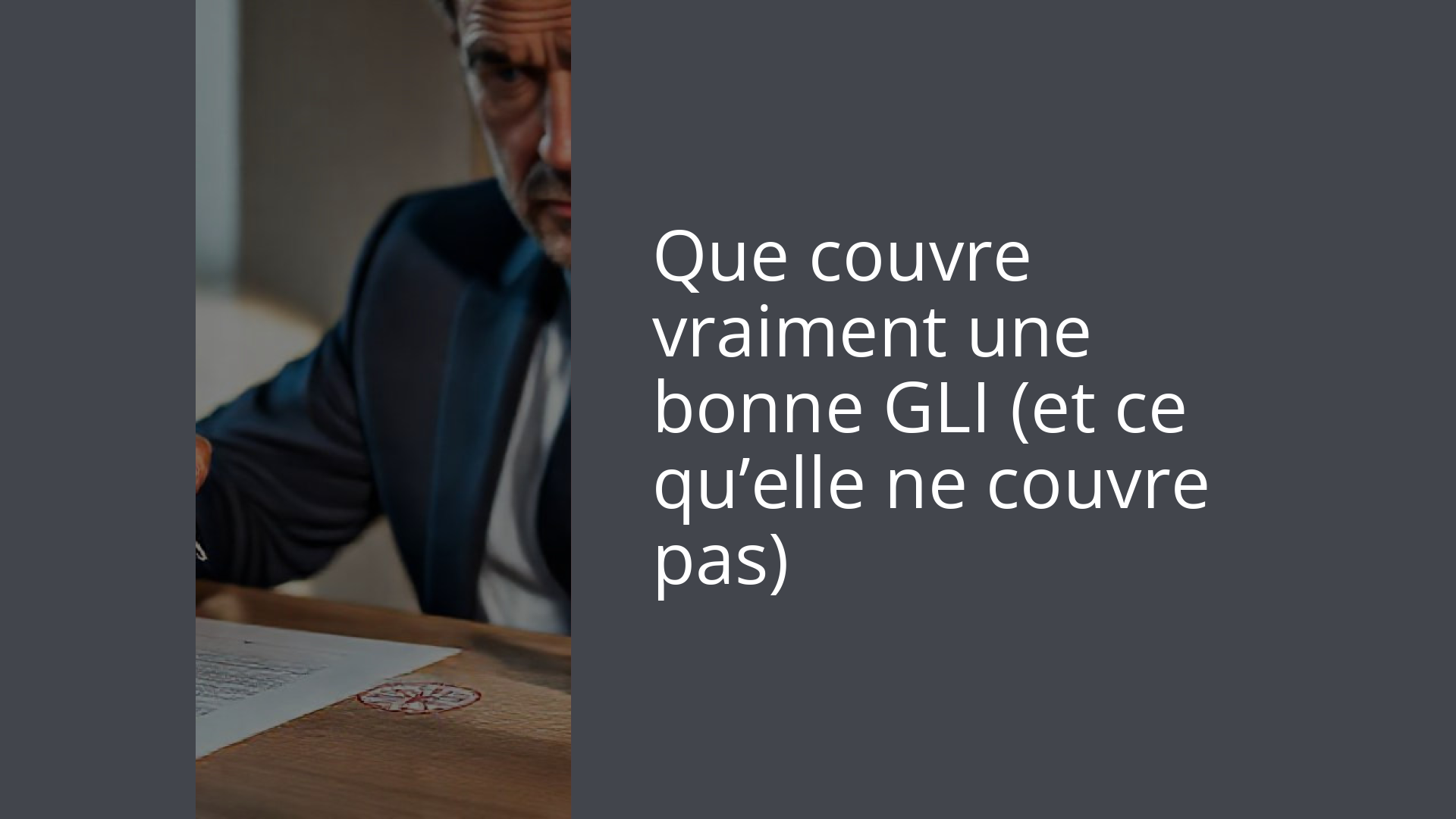 Que couvre vraiment une bonne GLI (et ce qu’elle ne couvre pas)