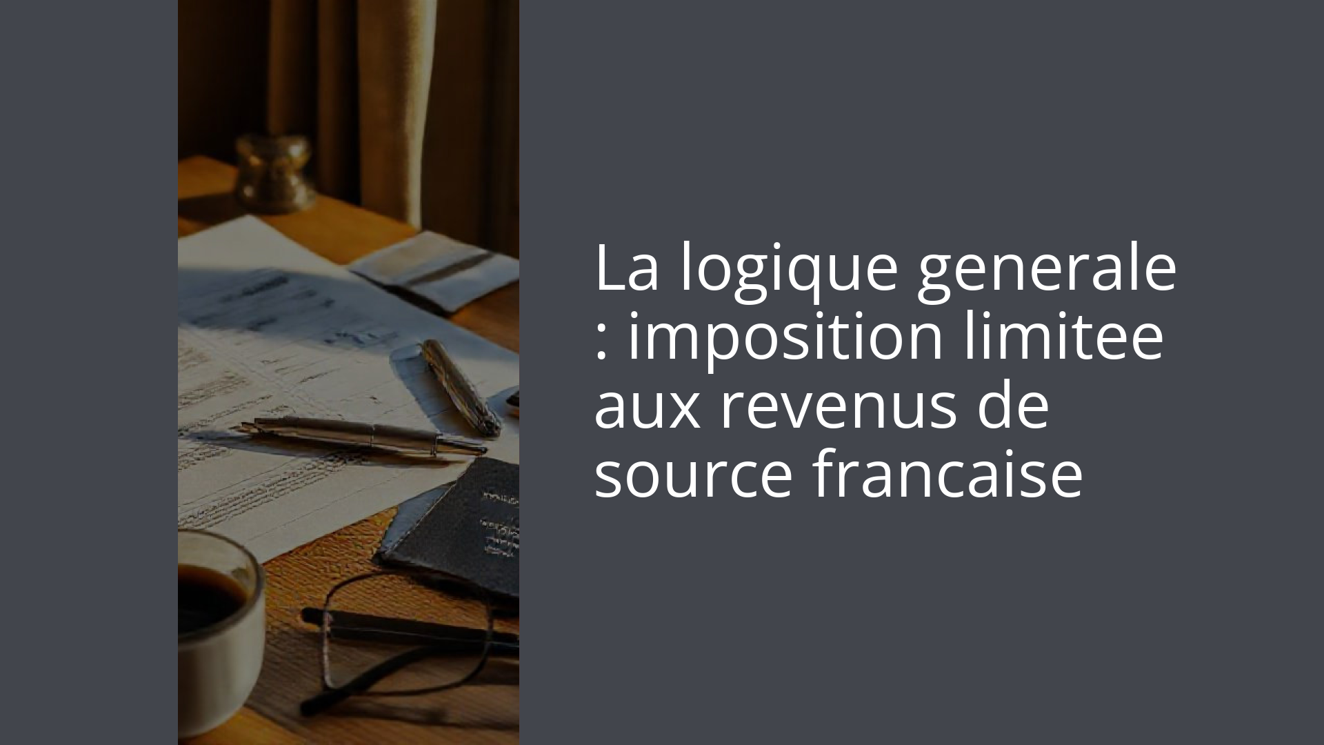 La logique generale : imposition limitee aux revenus de source francaise