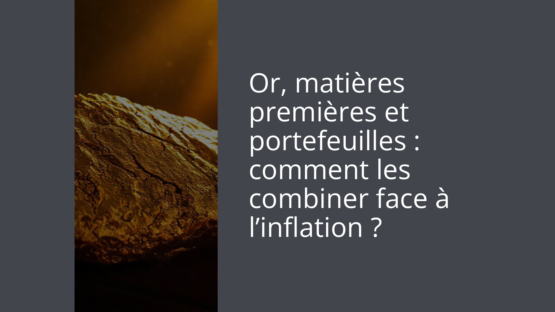 Or, matières premières et portefeuilles : comment les combiner face à l’inflation ?