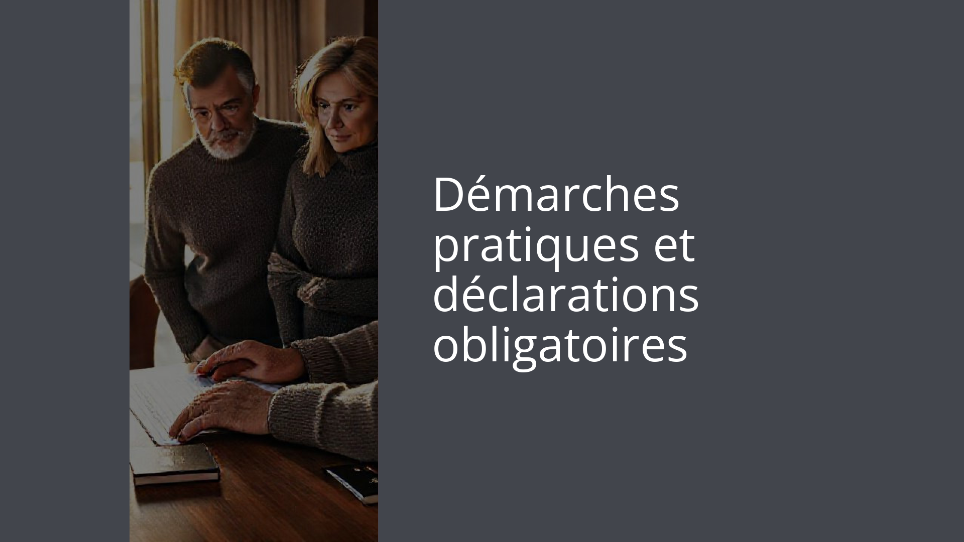 Démarches pratiques et déclarations obligatoires