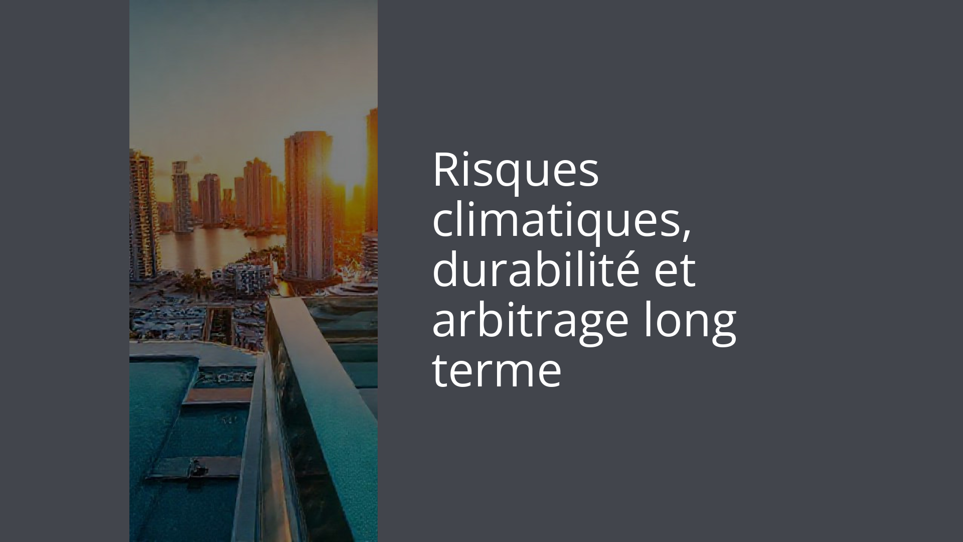Risques climatiques, durabilité et arbitrage long terme