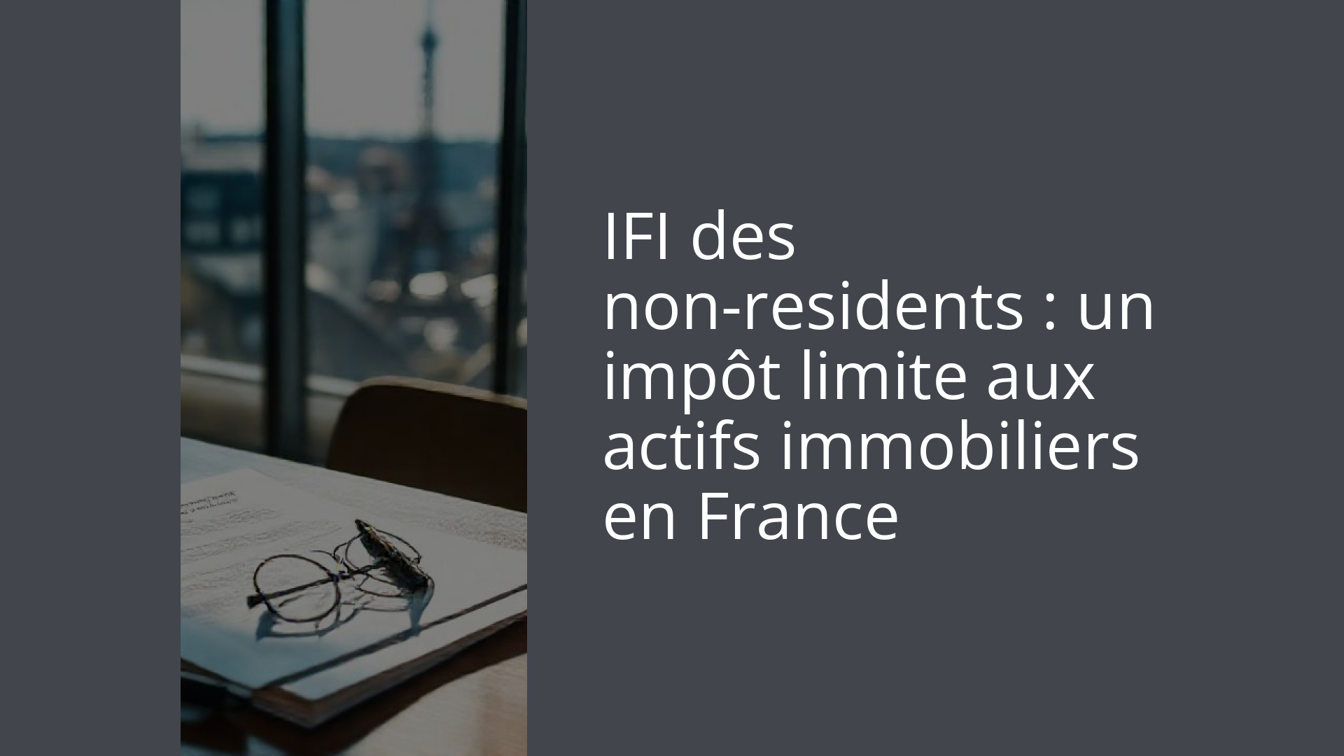 IFI des non-residents : un impôt limite aux actifs immobiliers en France
