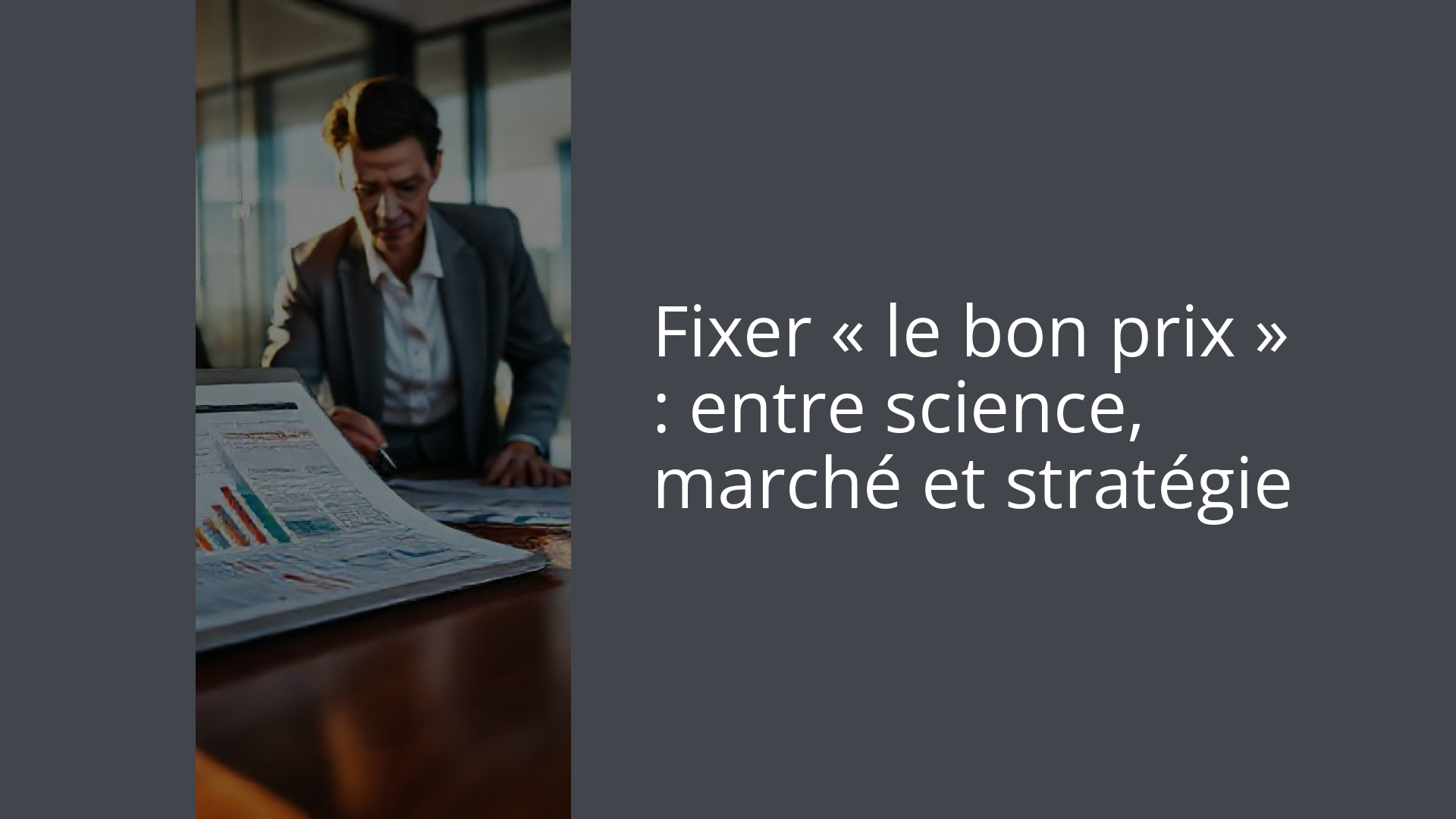 Fixer « le bon prix » : entre science, marché et stratégie