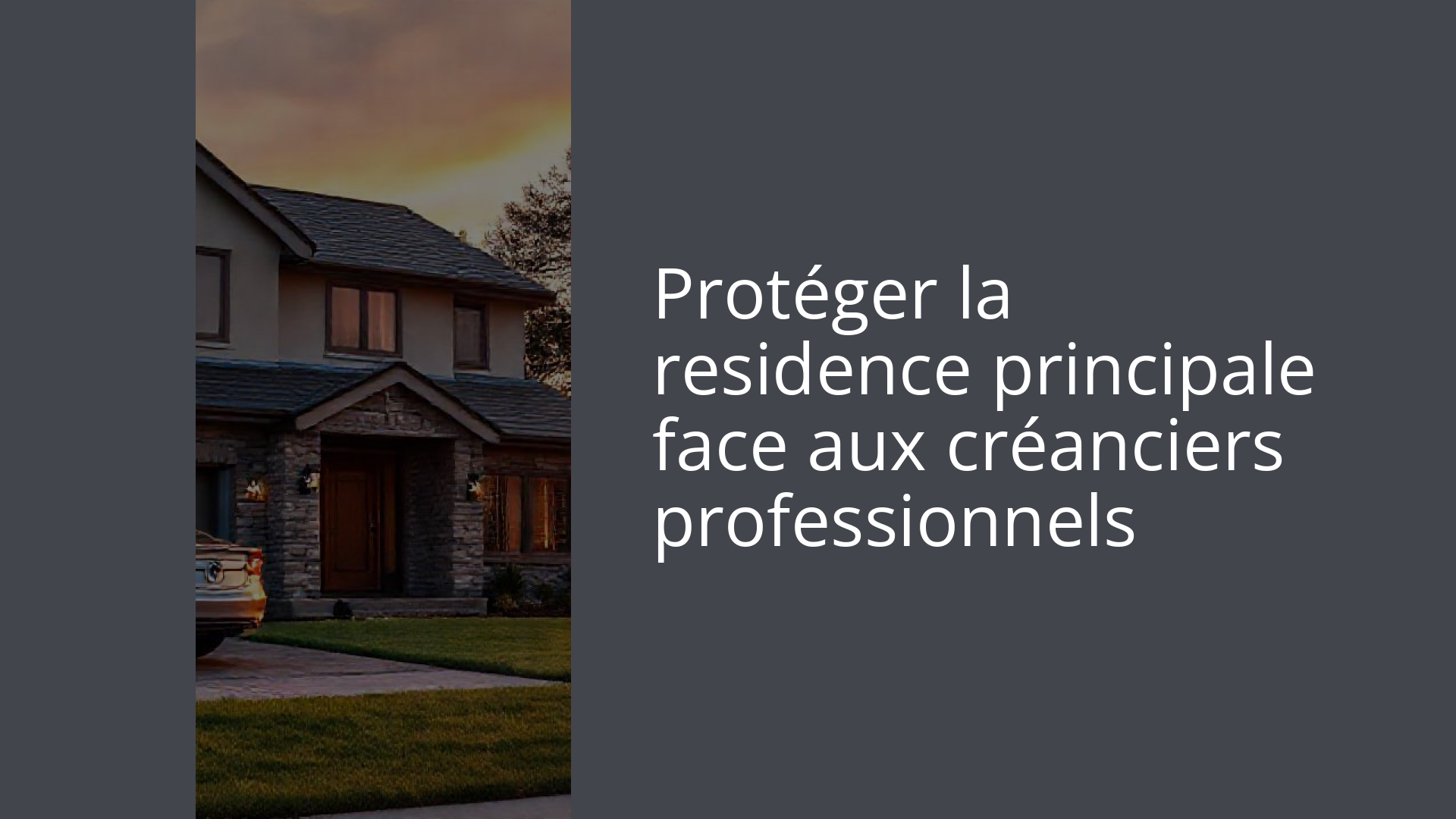 Protéger la residence principale face aux créanciers professionnels