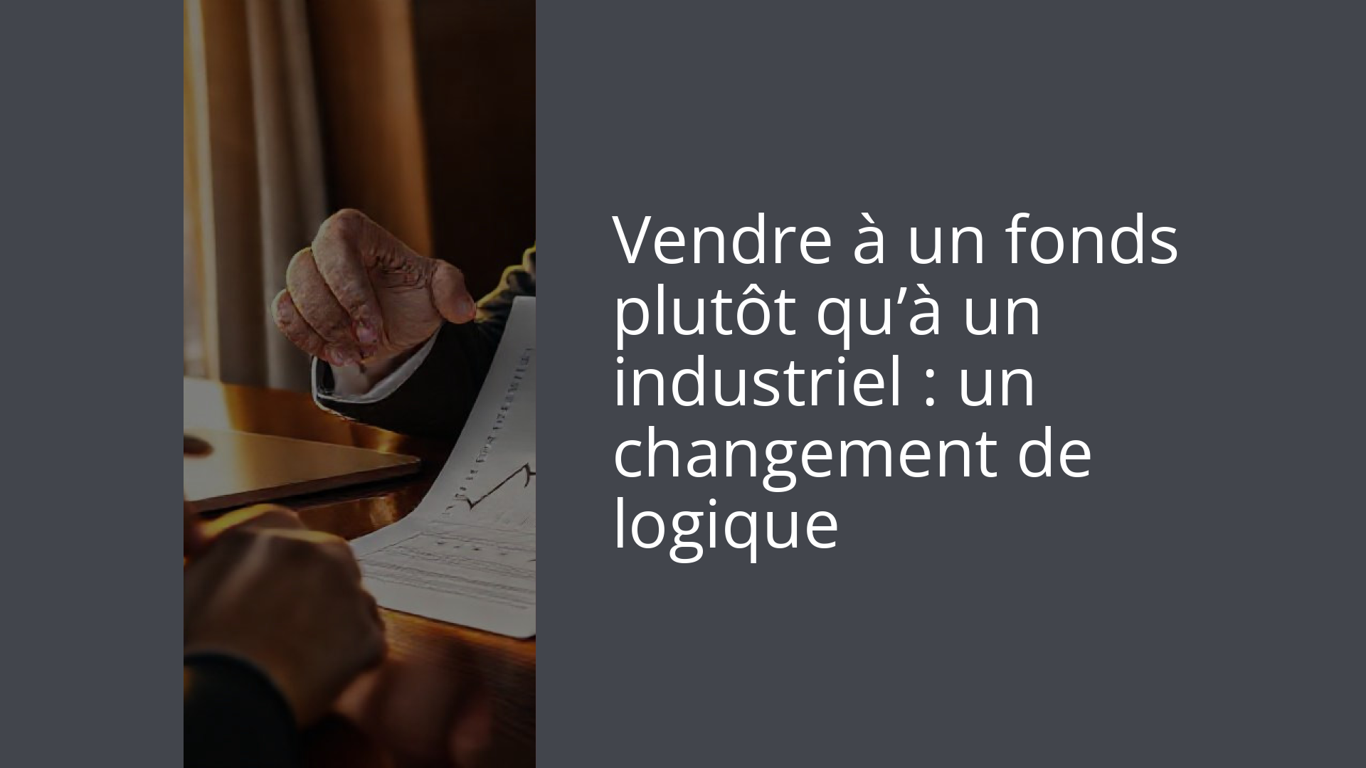 Vendre à un fonds plutôt qu’à un industriel : un changement de logique