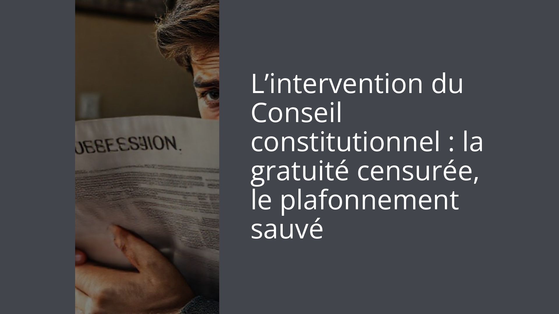 L’intervention du Conseil constitutionnel : la gratuité censurée, le plafonnement sauvé