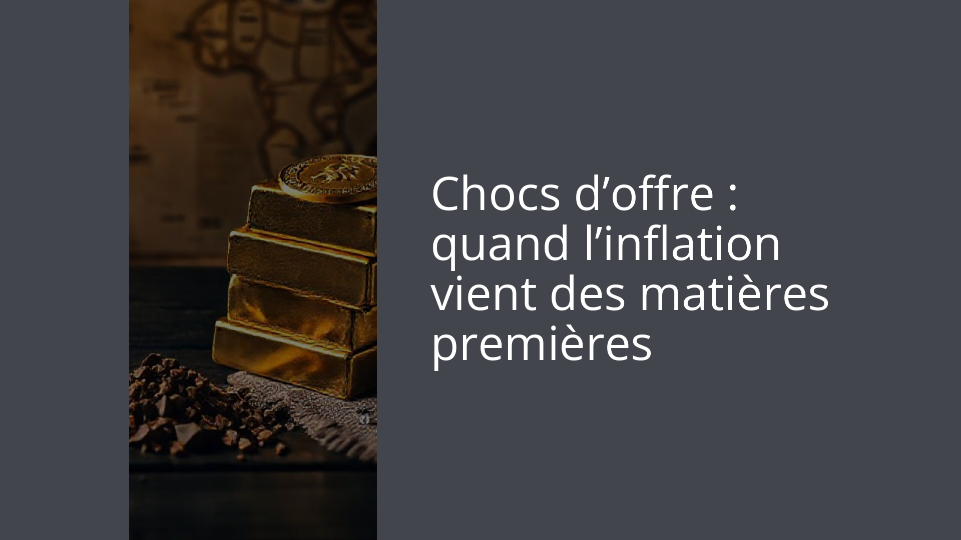 Chocs d’offre : quand l’inflation vient des matières premières
