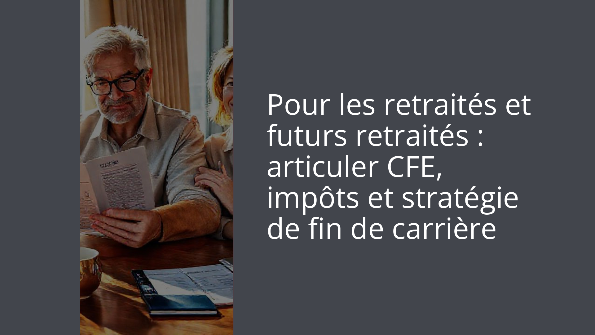 Pour les retraités et futurs retraités : articuler CFE, impôts et stratégie de fin de carrière
