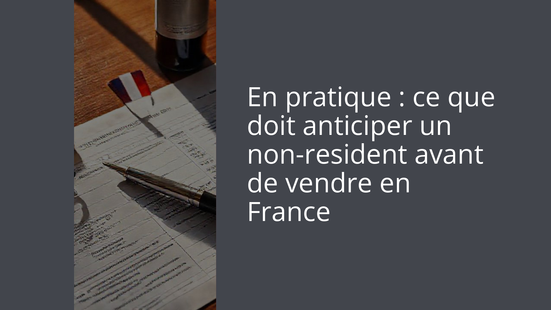 En pratique : ce que doit anticiper un non-resident avant de vendre en France