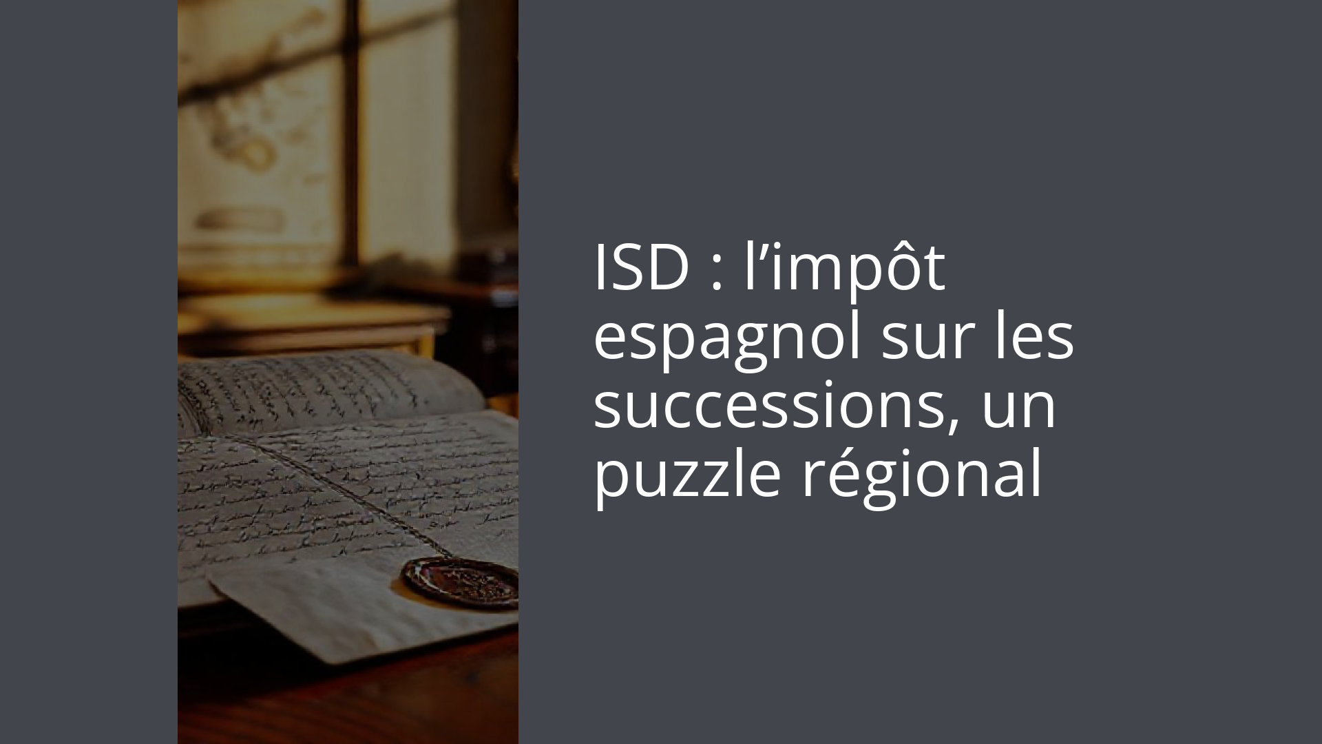 ISD : l’impôt espagnol sur les successions, un puzzle régional