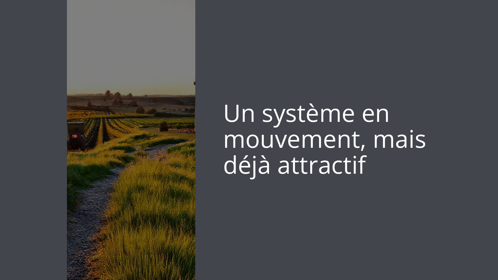 Un système en mouvement, mais déjà attractif