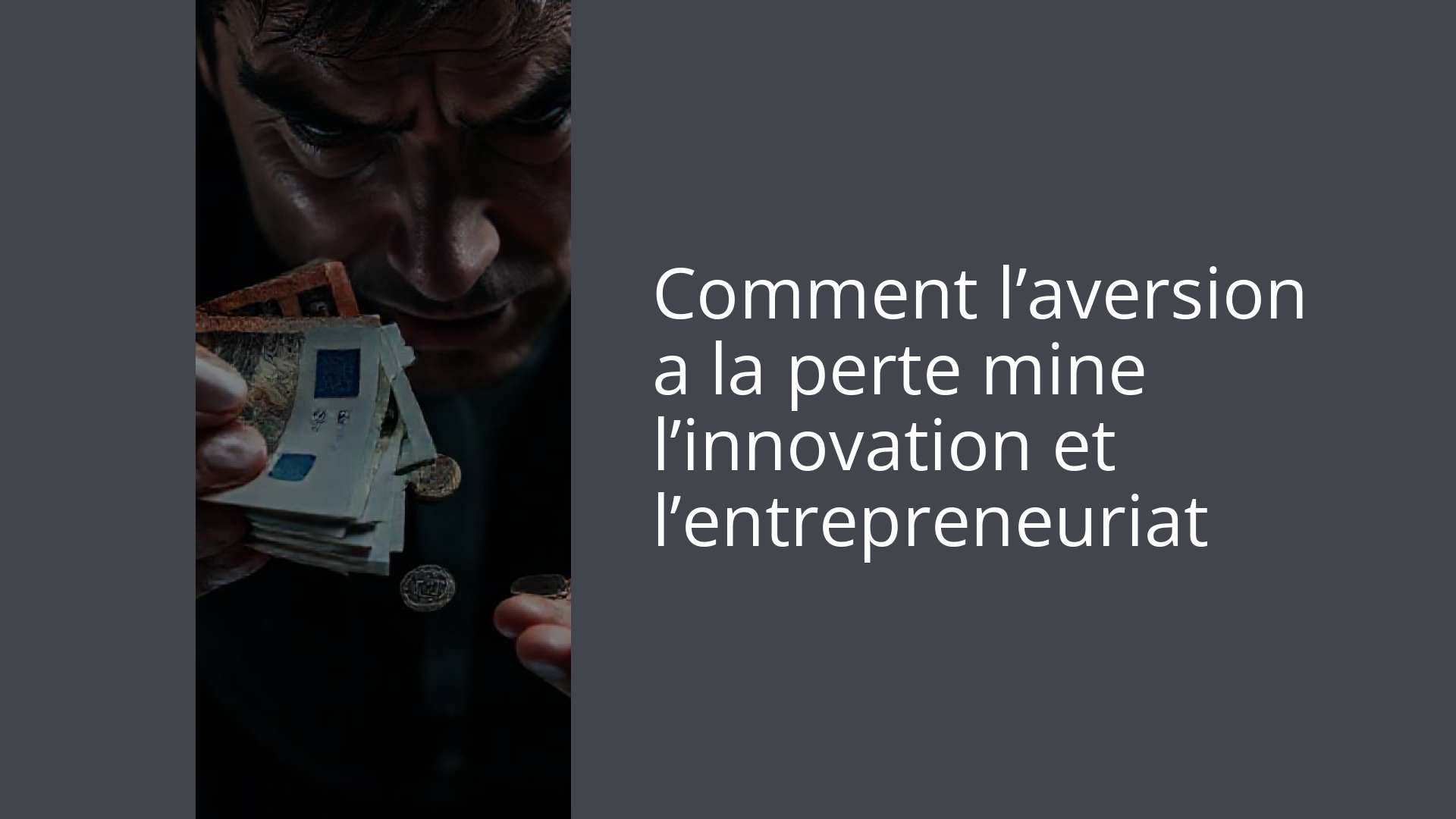 Comment l’aversion a la perte mine l’innovation et l’entrepreneuriat