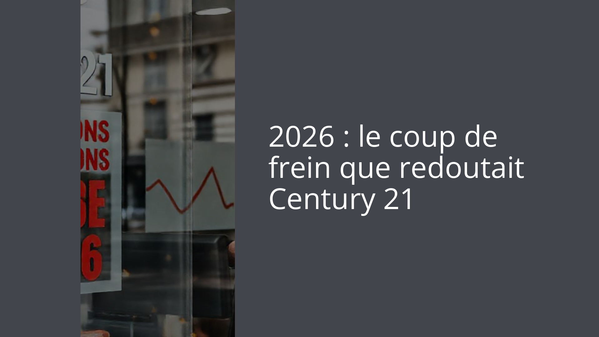 2026 : le coup de frein que redoutait Century 21