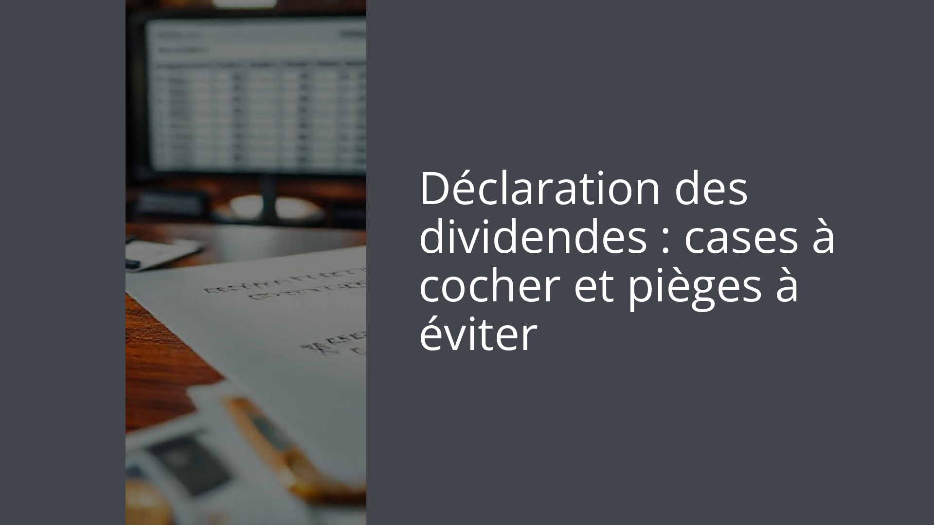 Déclaration des dividendes : cases à cocher et pièges à éviter