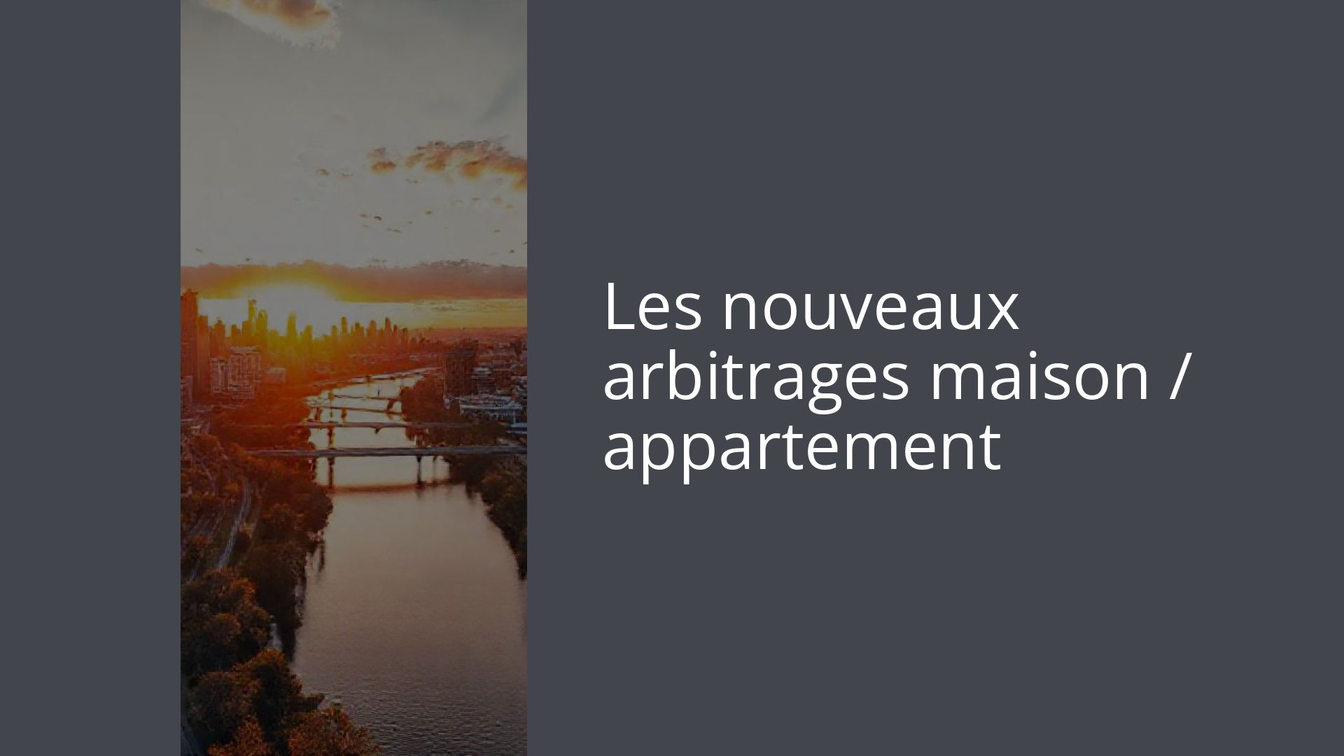 Les nouveaux arbitrages maison / appartement