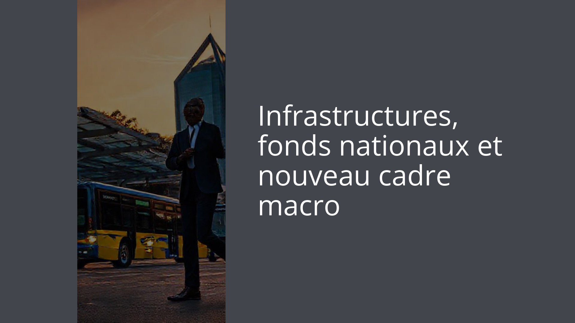 Infrastructures, fonds nationaux et nouveau cadre macro