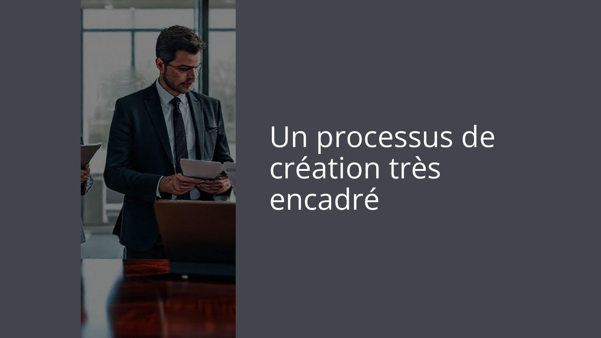 Un processus de création très encadré