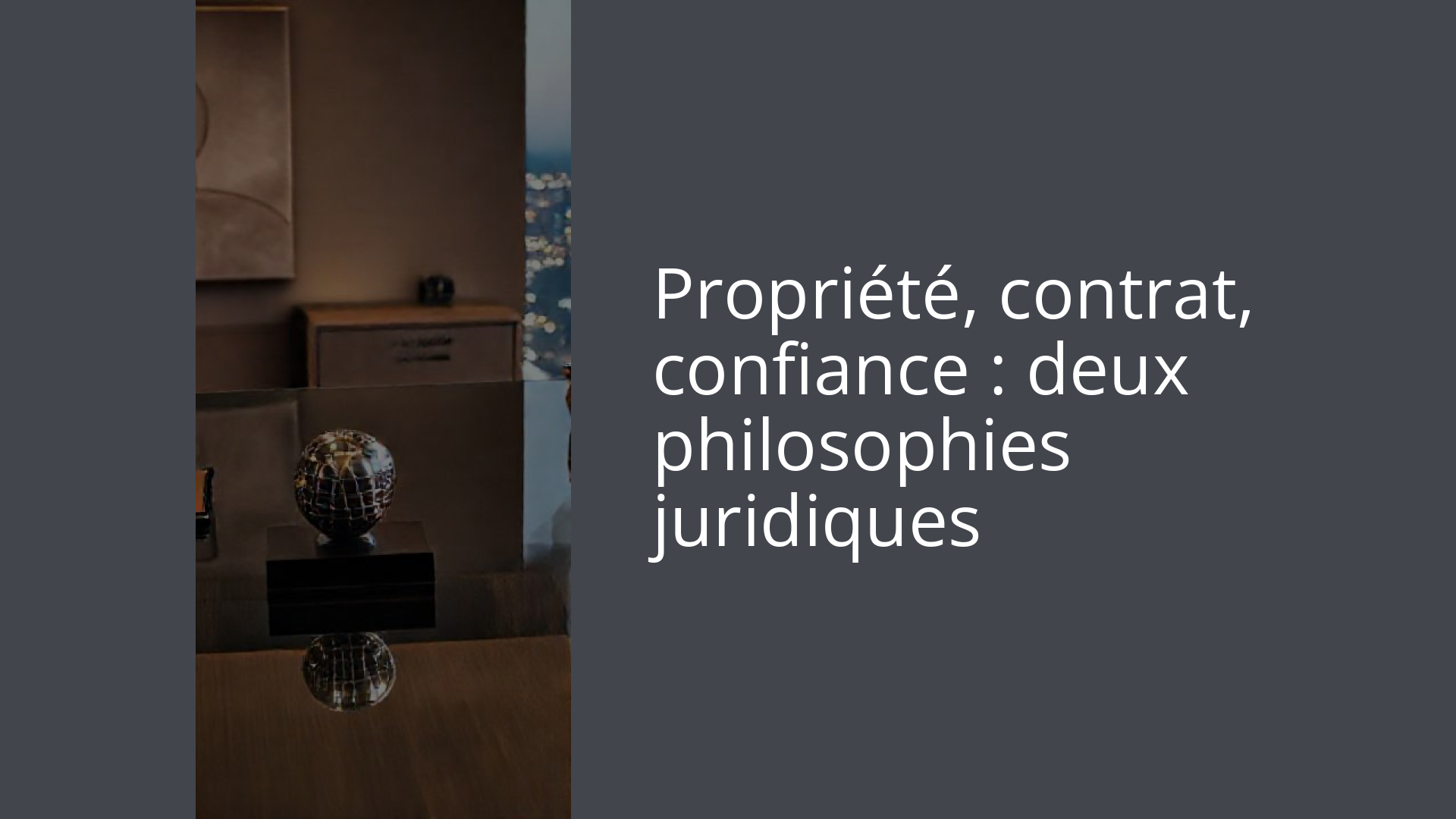 Propriété, contrat, confiance : deux philosophies juridiques