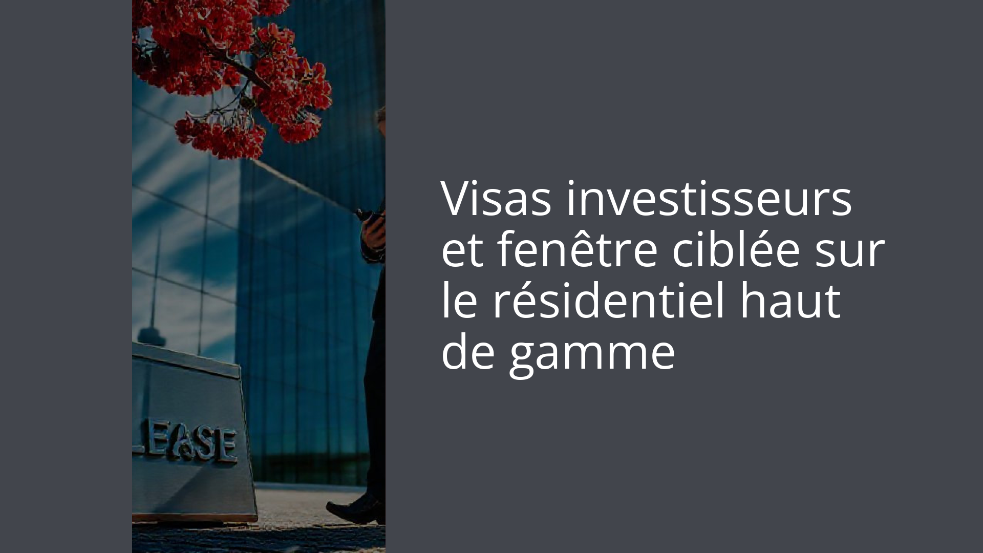 Visas investisseurs et fenêtre ciblée sur le résidentiel haut de gamme