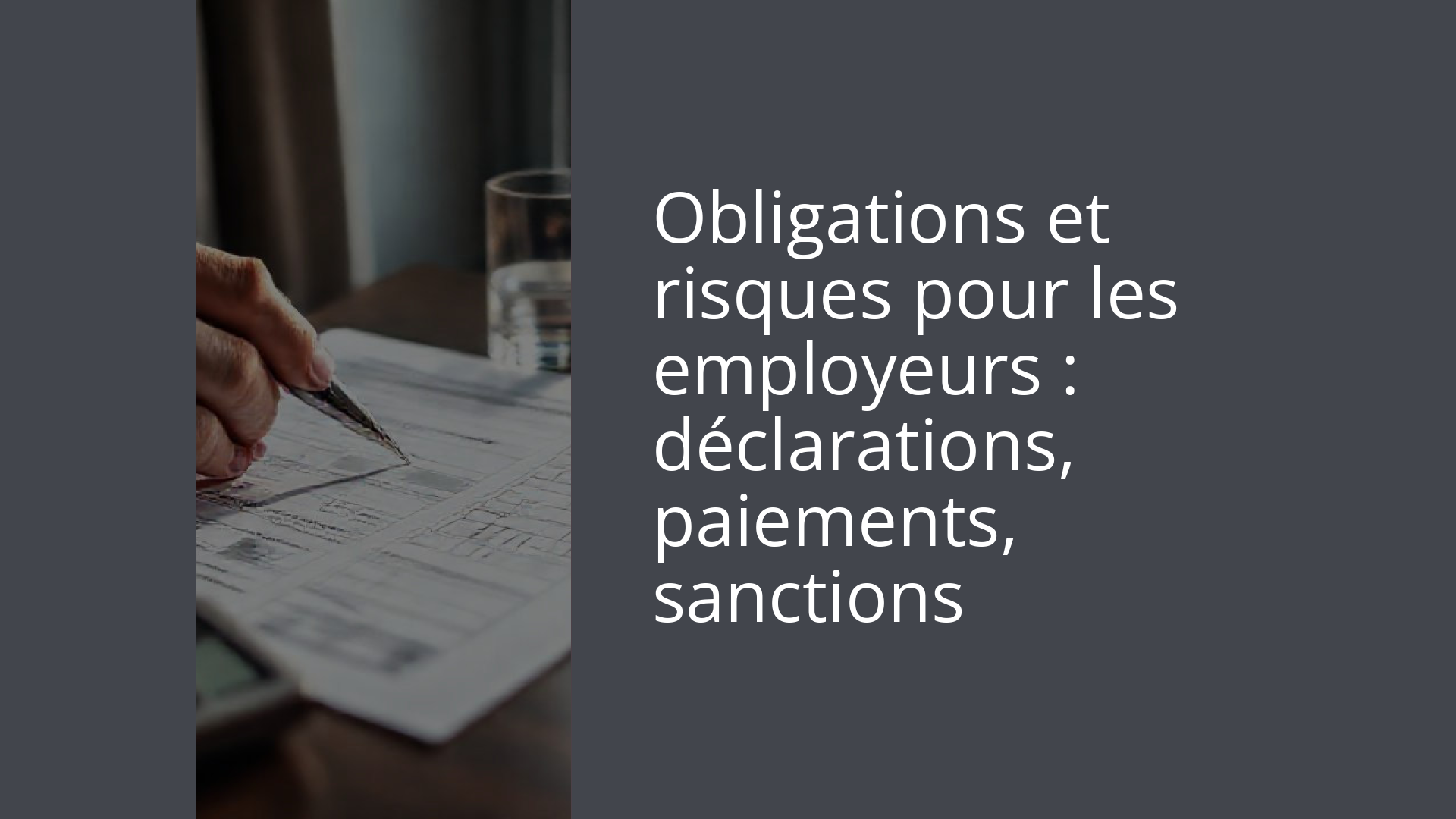 Obligations et risques pour les employeurs : déclarations, paiements, sanctions