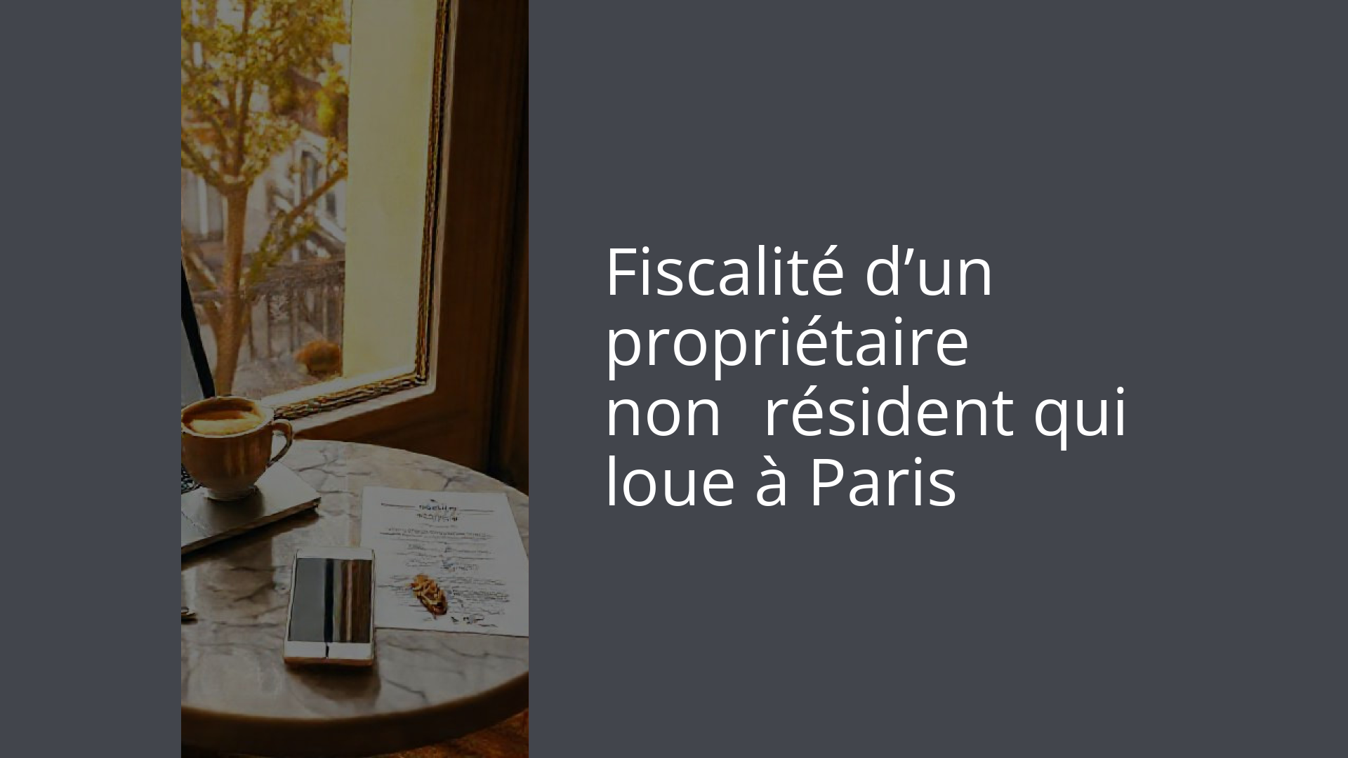 Fiscalité d’un propriétaire non‑résident qui loue à Paris