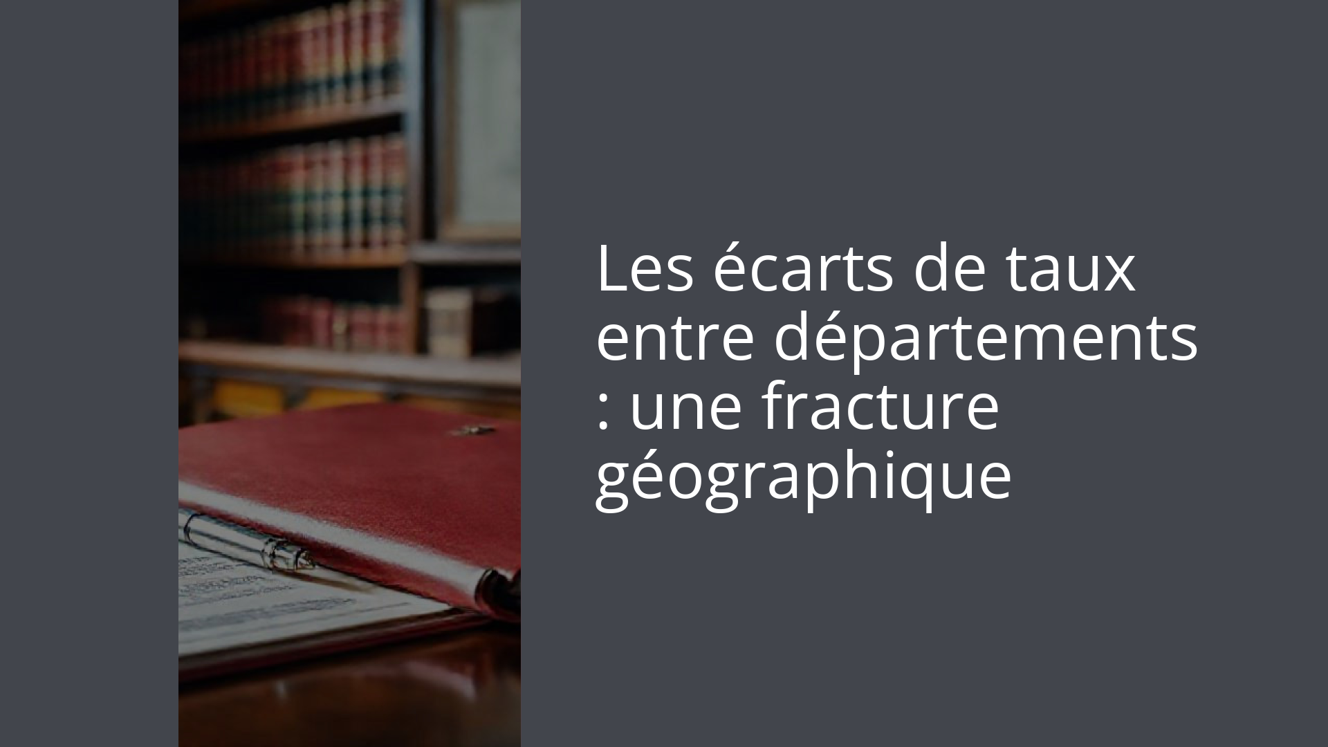 Les écarts de taux entre départements : une fracture géographique