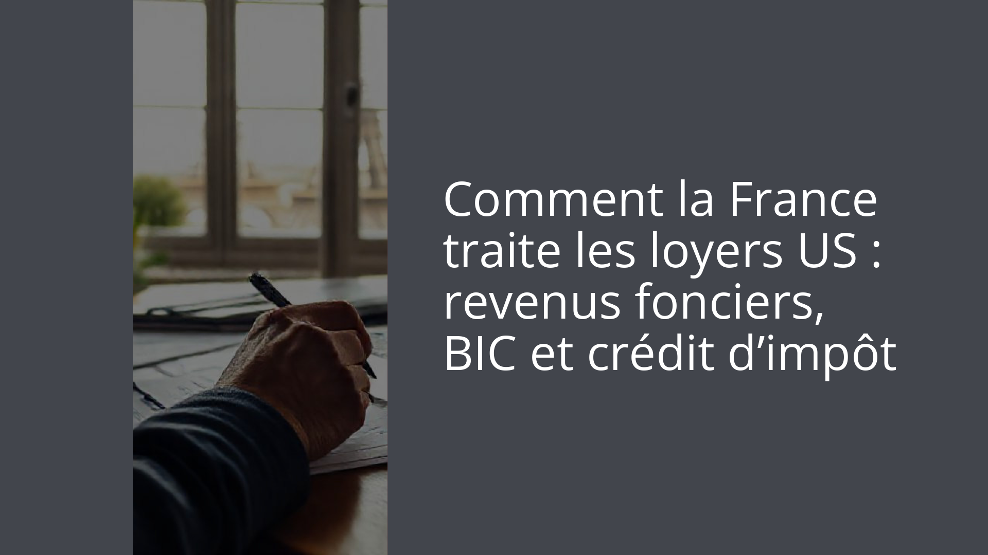 Comment la France traite les loyers US : revenus fonciers, BIC et crédit d’impôt