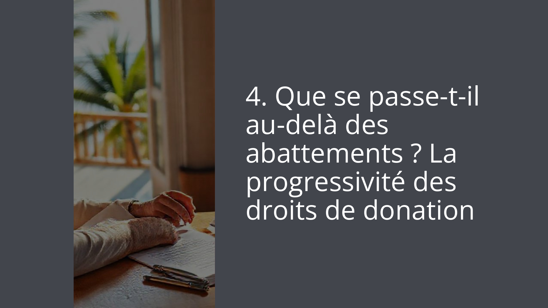4. Que se passe-t-il au-delà des abattements ? La progressivité des droits de donation