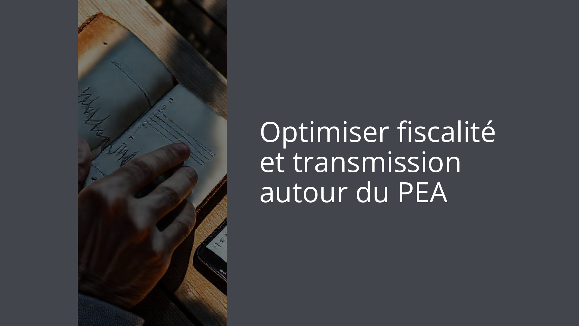Optimiser fiscalité et transmission autour du PEA