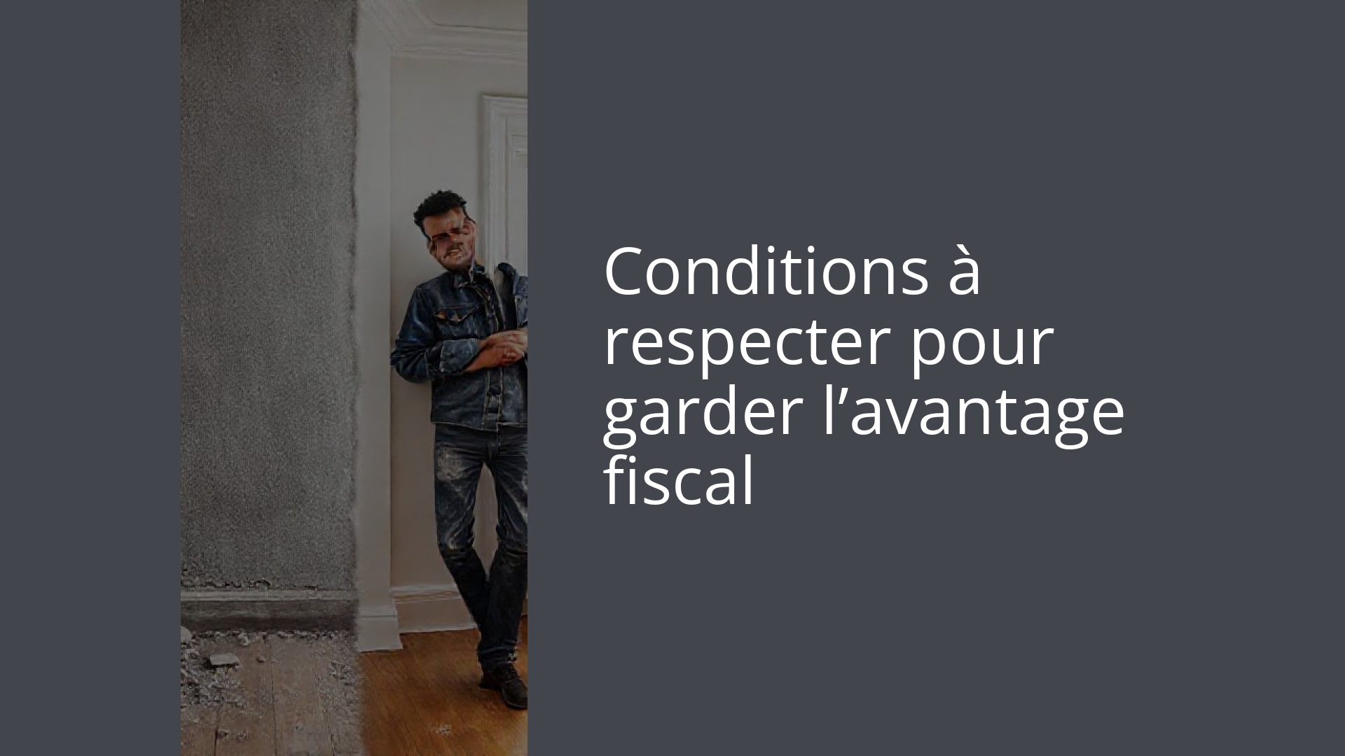 Conditions à respecter pour garder l’avantage fiscal