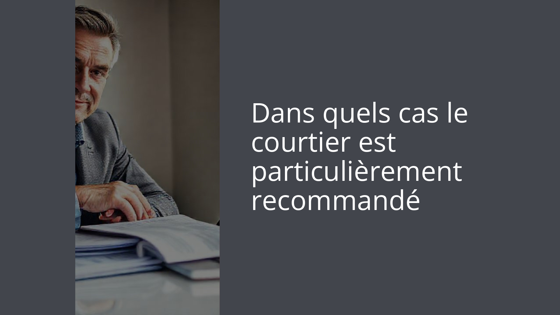 Dans quels cas le courtier est particulièrement recommandé