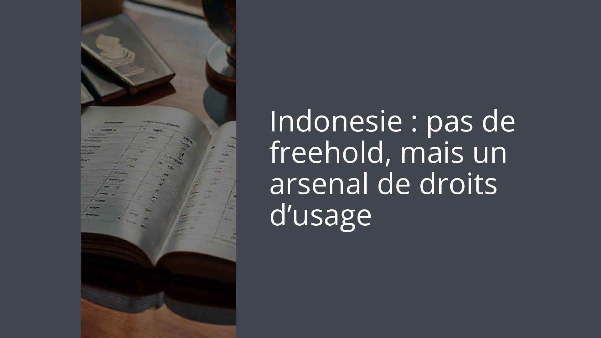 Indonesie : pas de freehold, mais un arsenal de droits d’usage