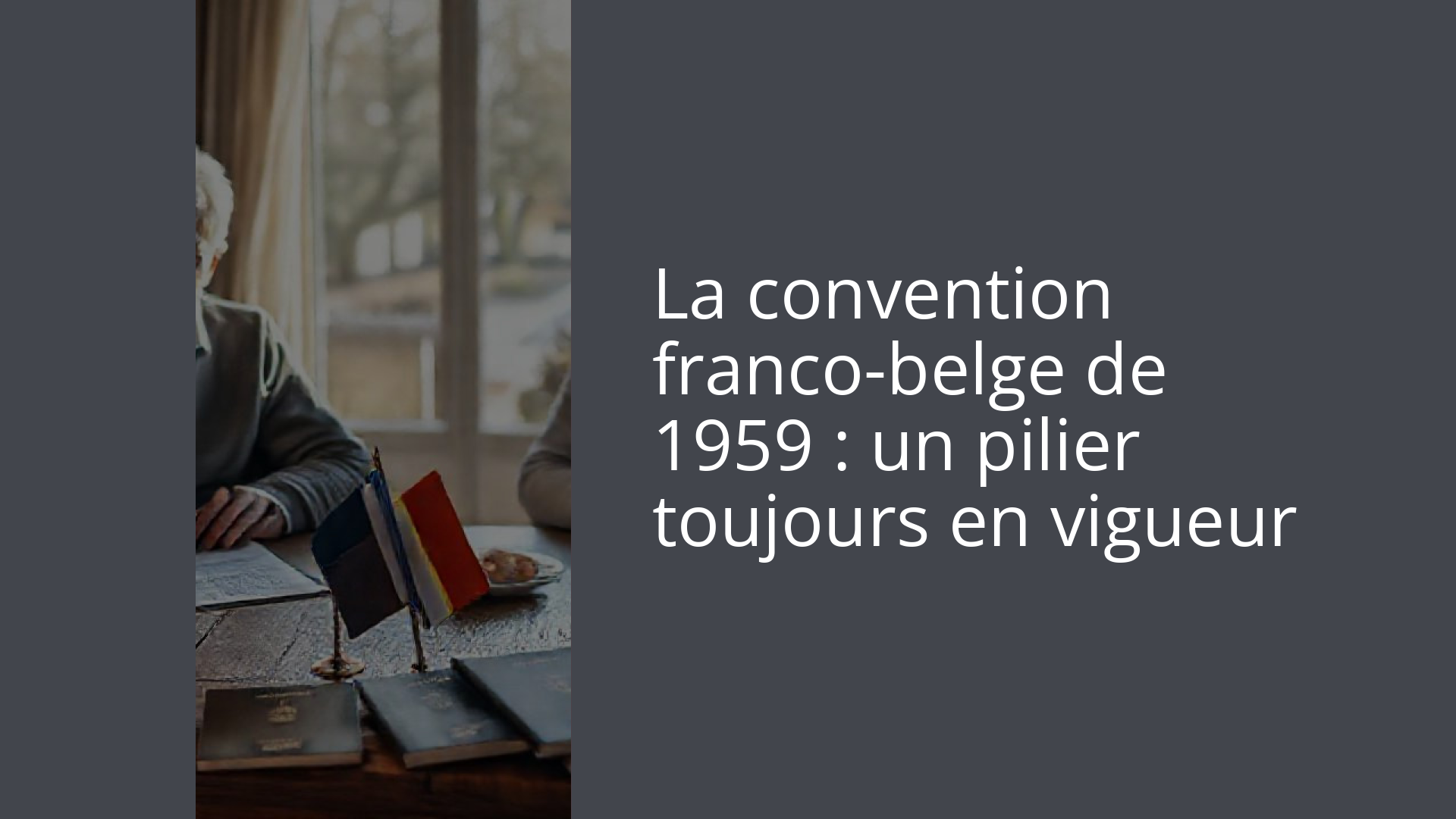 La convention franco-belge de 1959 : un pilier toujours en vigueur