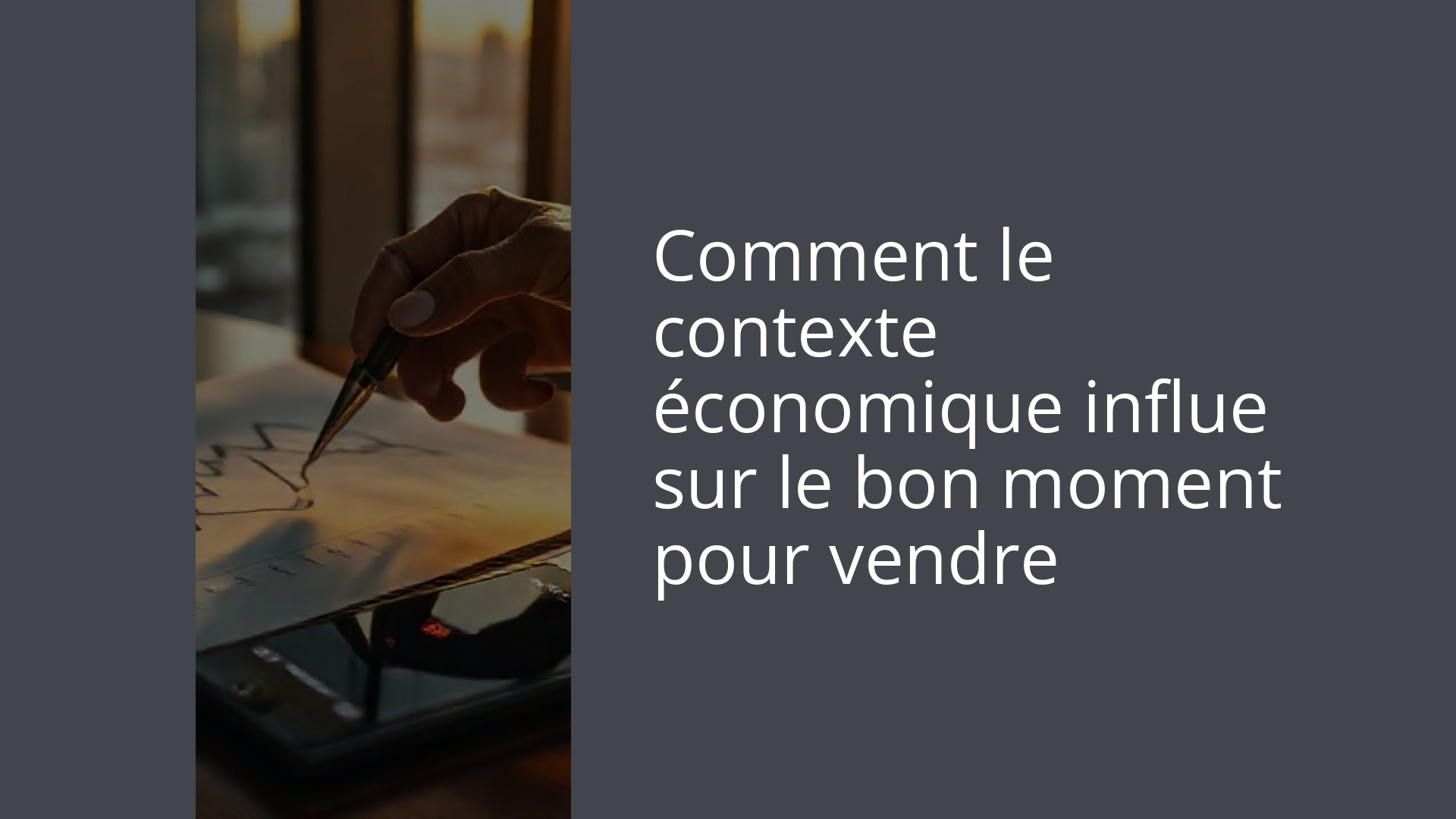 Comment le contexte économique influe sur le bon moment pour vendre