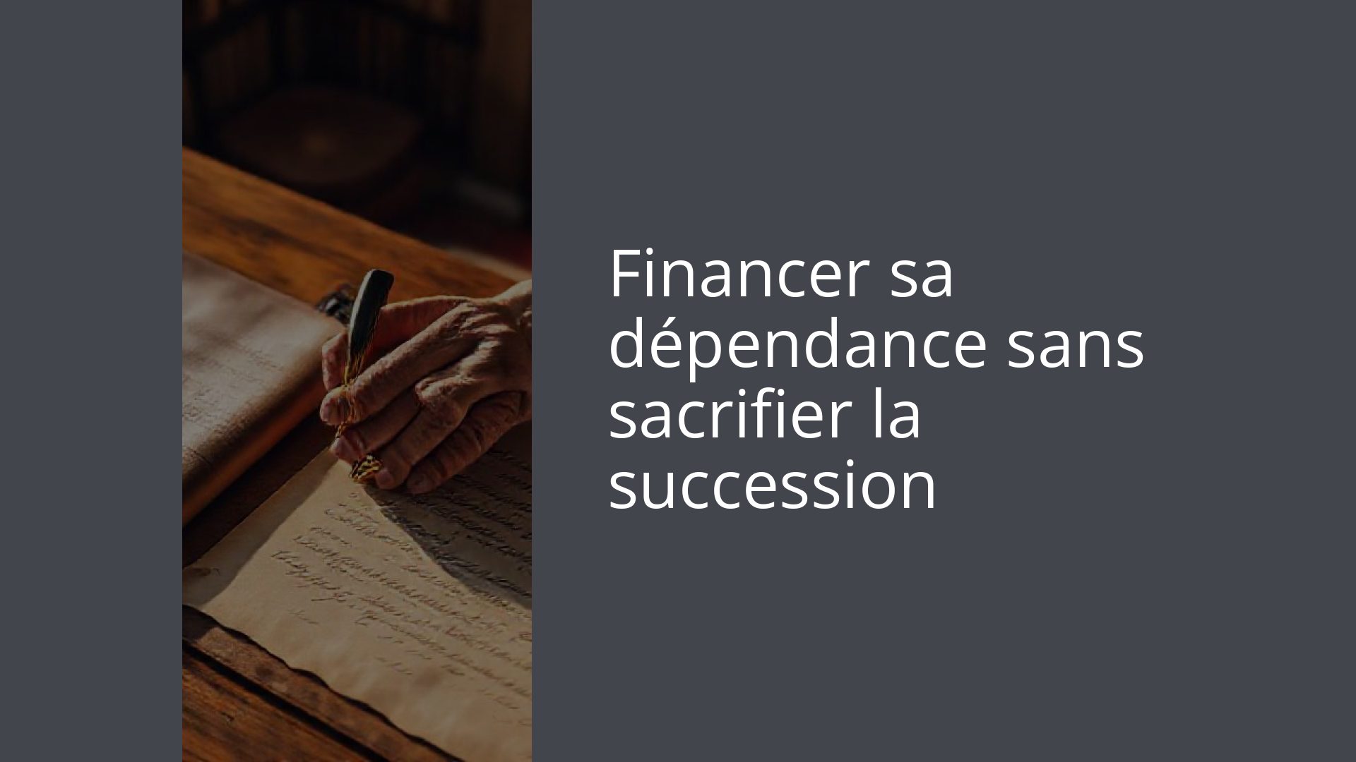 Financer sa dépendance sans sacrifier la succession