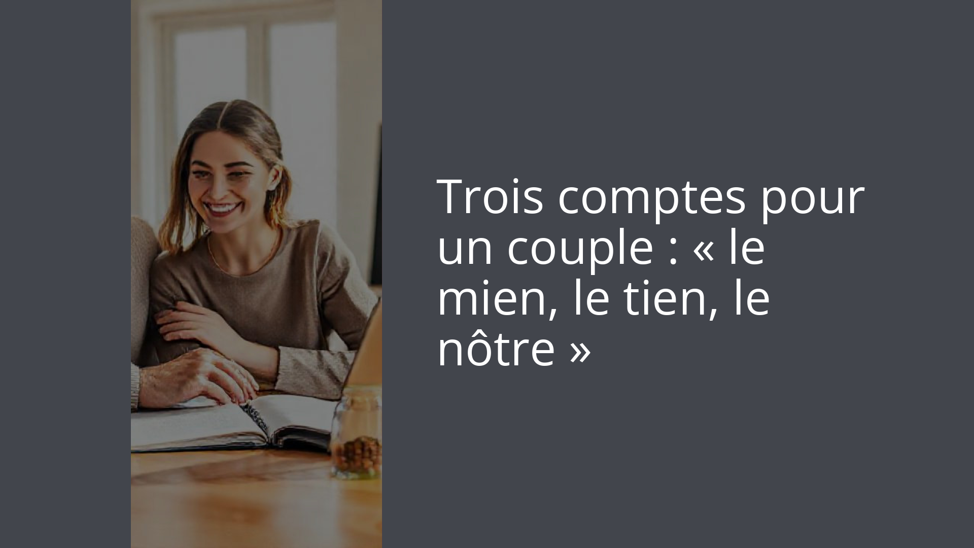 Trois comptes pour un couple : « le mien, le tien, le nôtre »