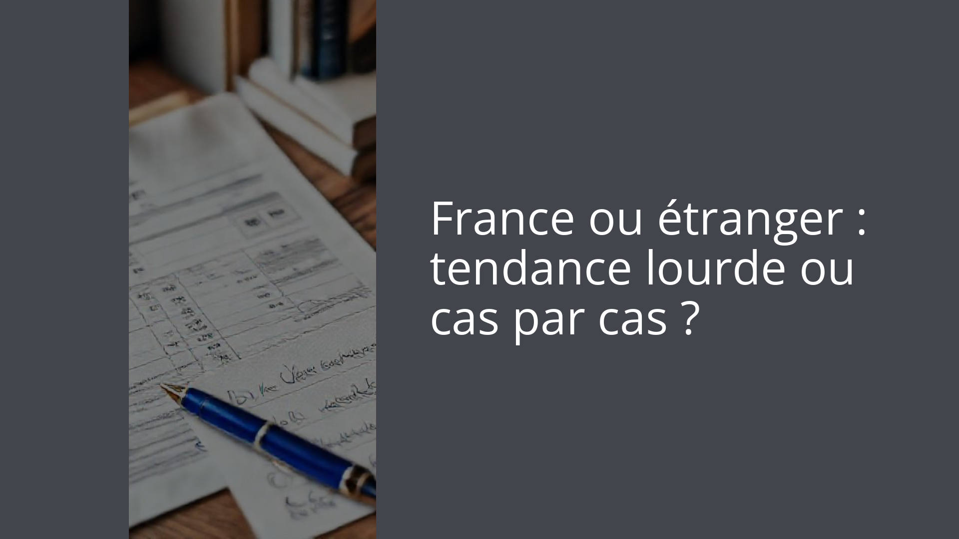 France ou étranger : tendance lourde ou cas par cas ?