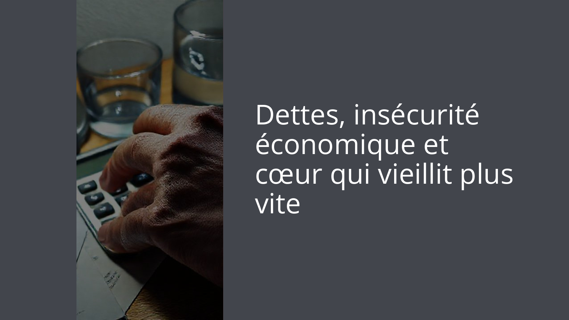 Dettes, insécurité économique et cœur qui vieillit plus vite