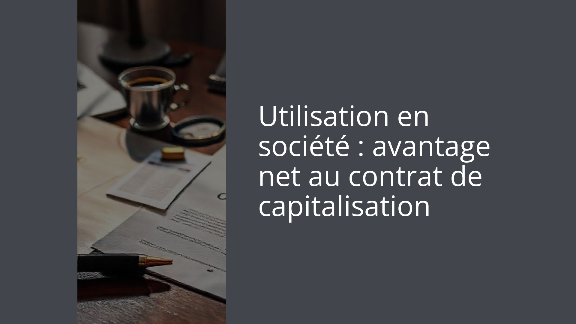 Utilisation en société : avantage net au contrat de capitalisation