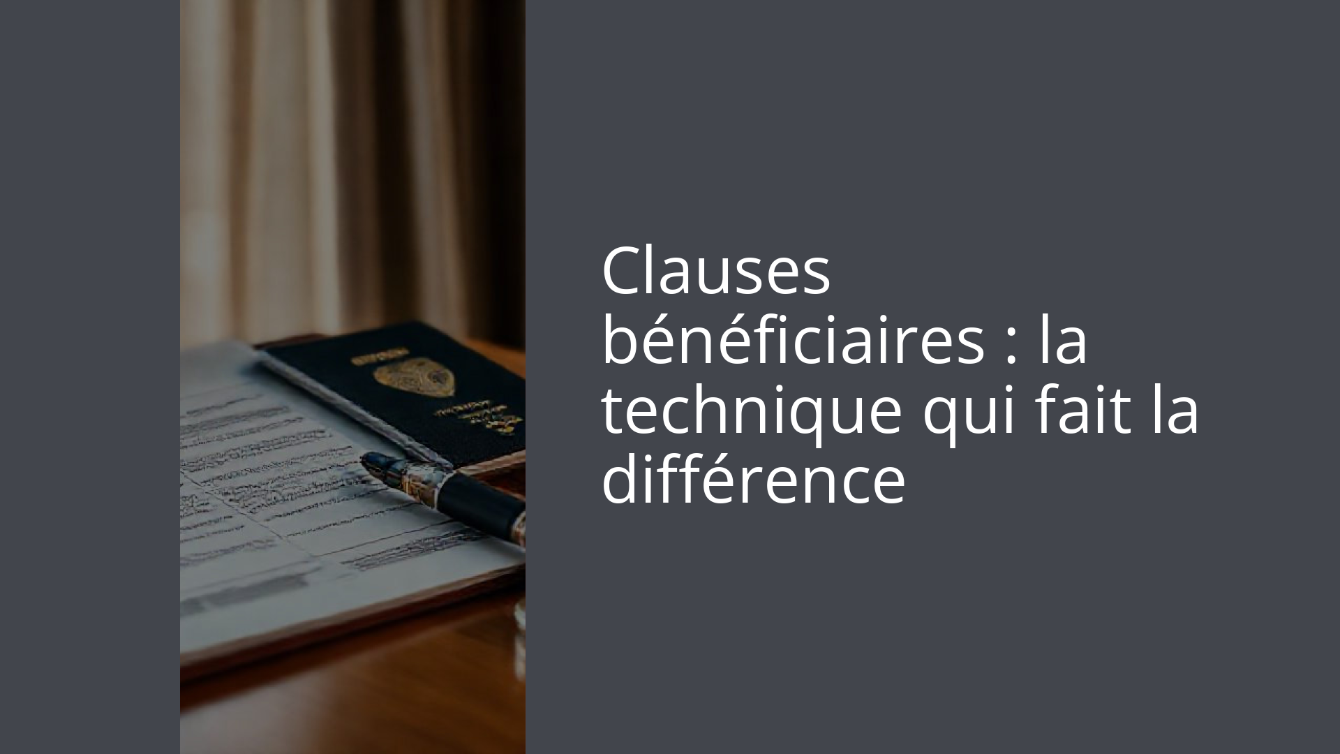 Clauses bénéficiaires : la technique qui fait la différence