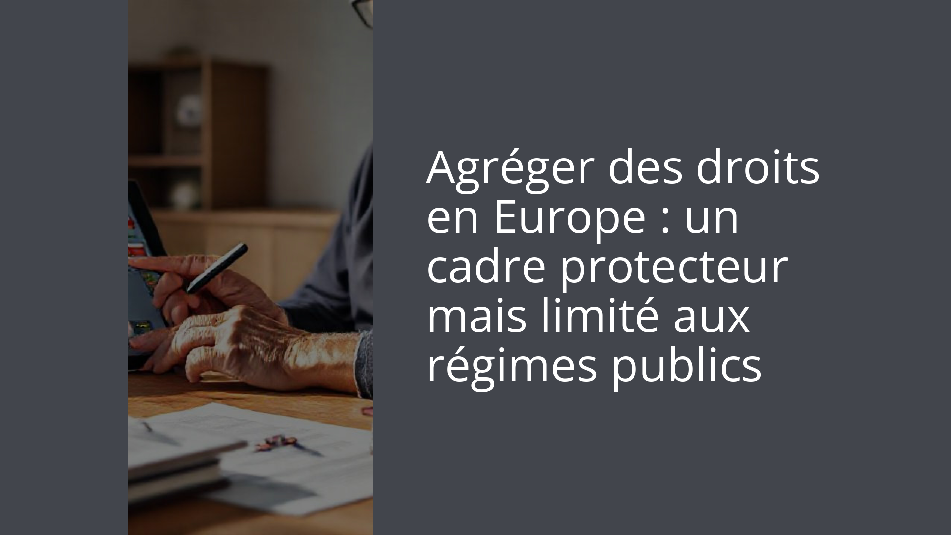 Agréger des droits en Europe : un cadre protecteur mais limité aux régimes publics