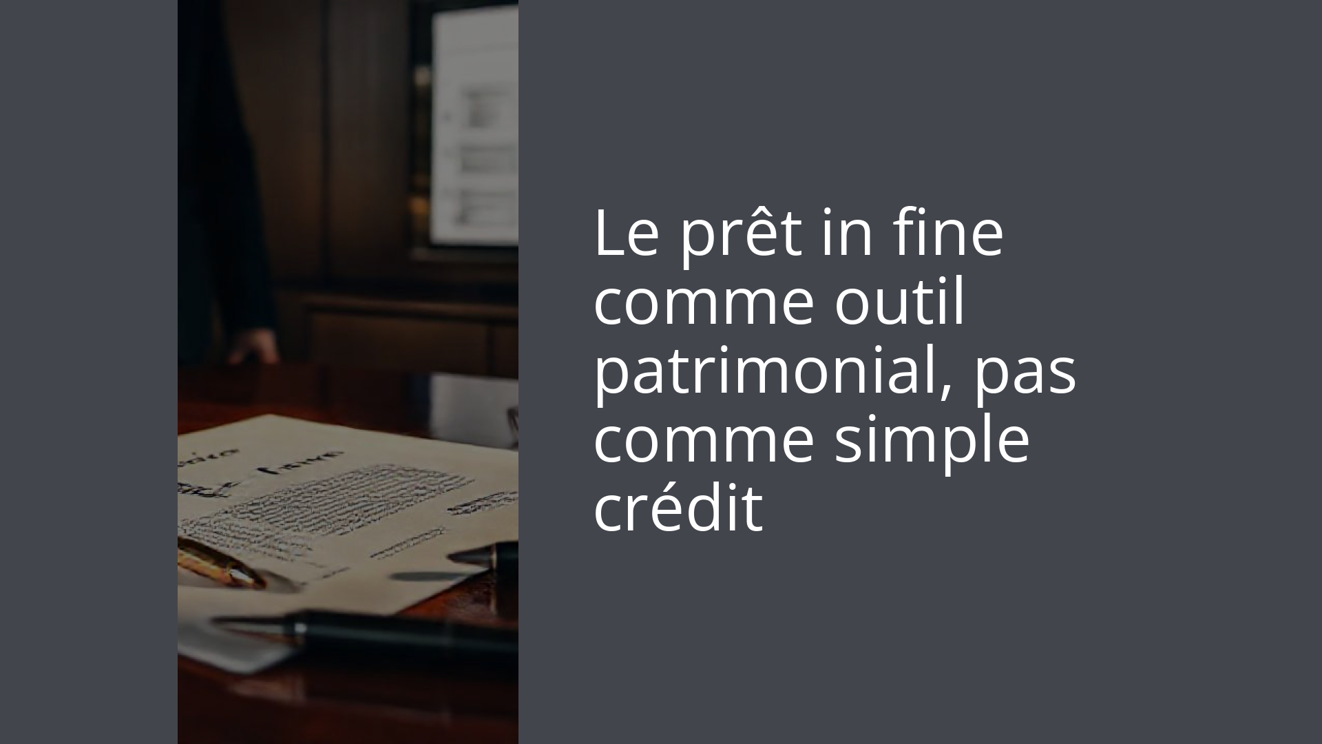 Le prêt in fine comme outil patrimonial, pas comme simple crédit